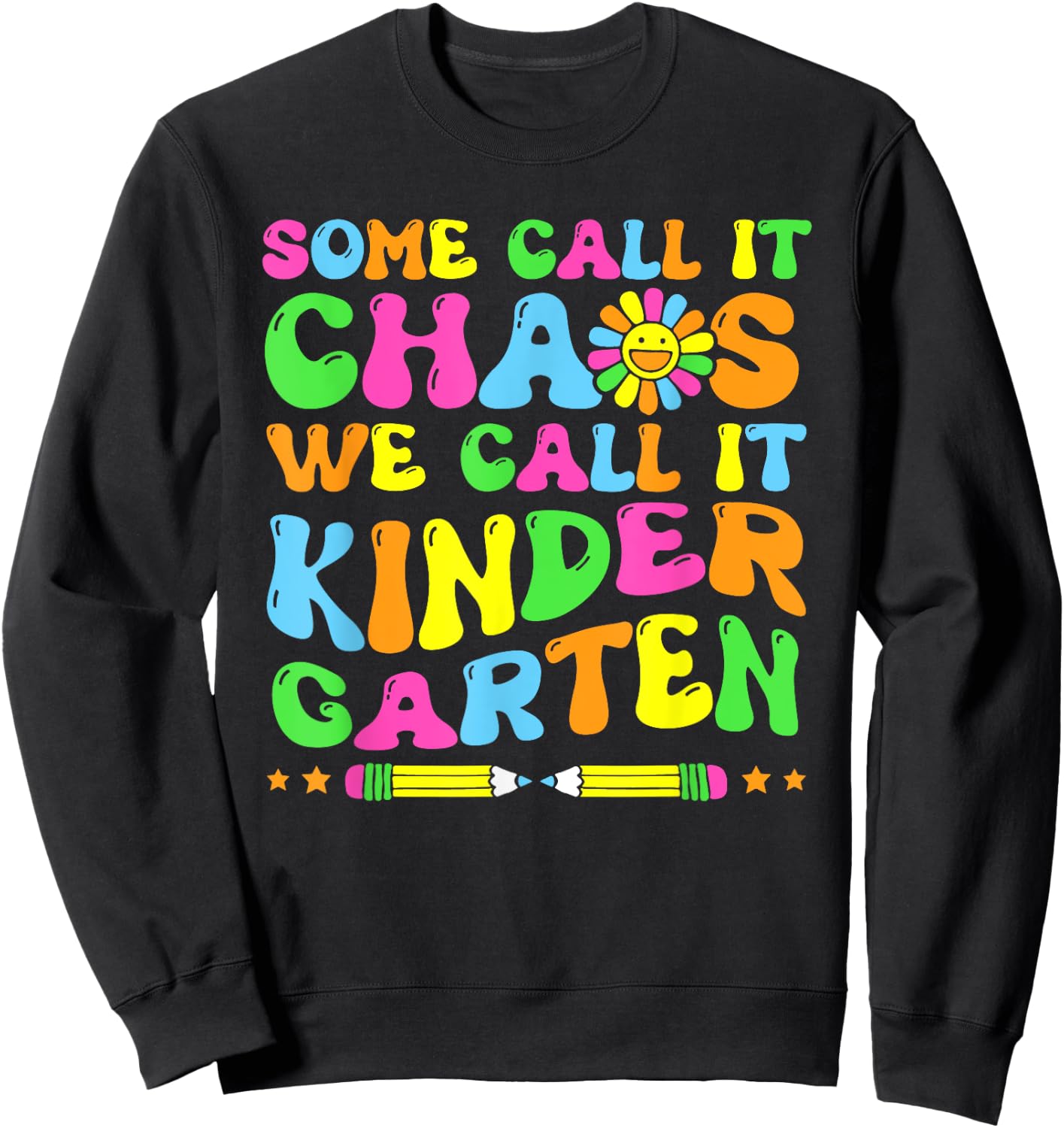 Groovy Some Call It Chaos We Call It Kindergarten Teacher Sweatshirt - Sweatshirt | Black