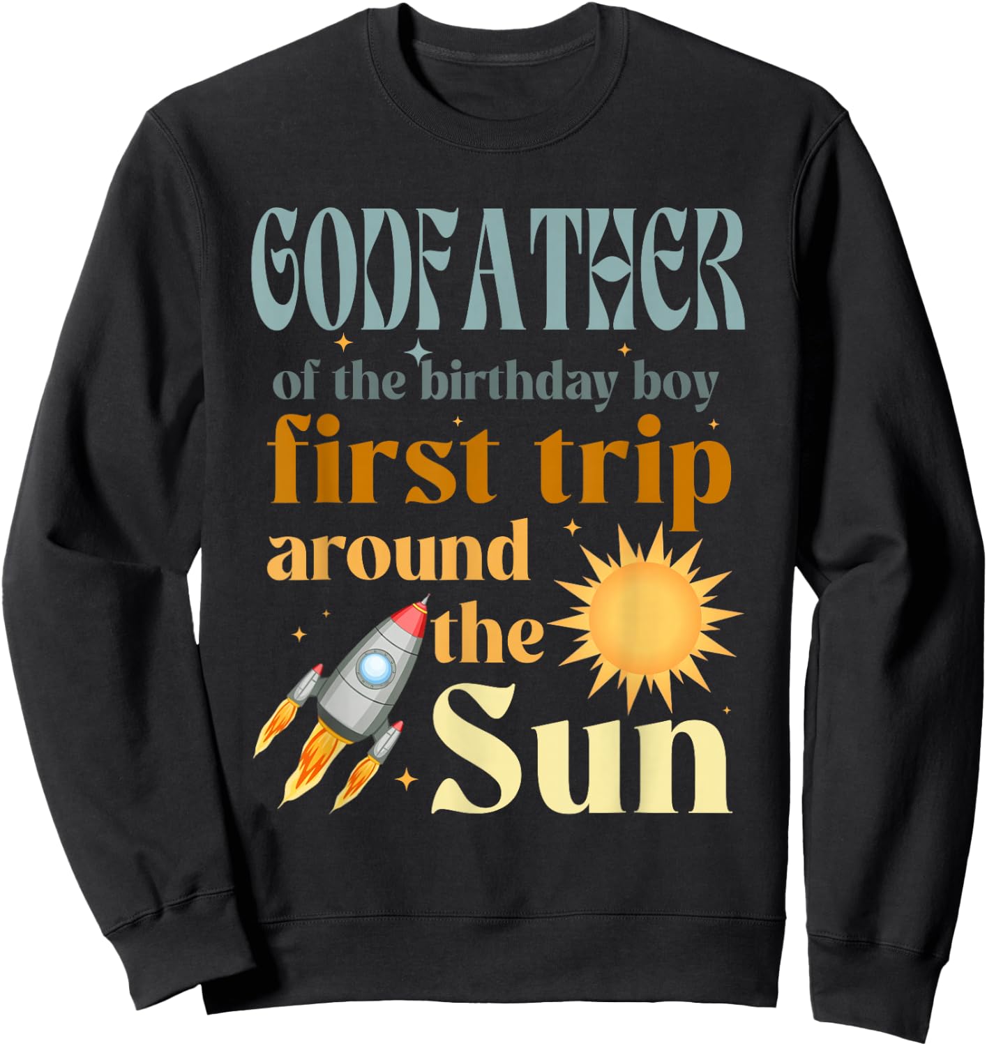 Godfather Outer Space 1st Bday First Trip Around The Sun Sweatshirt - Sweatshirt | Black