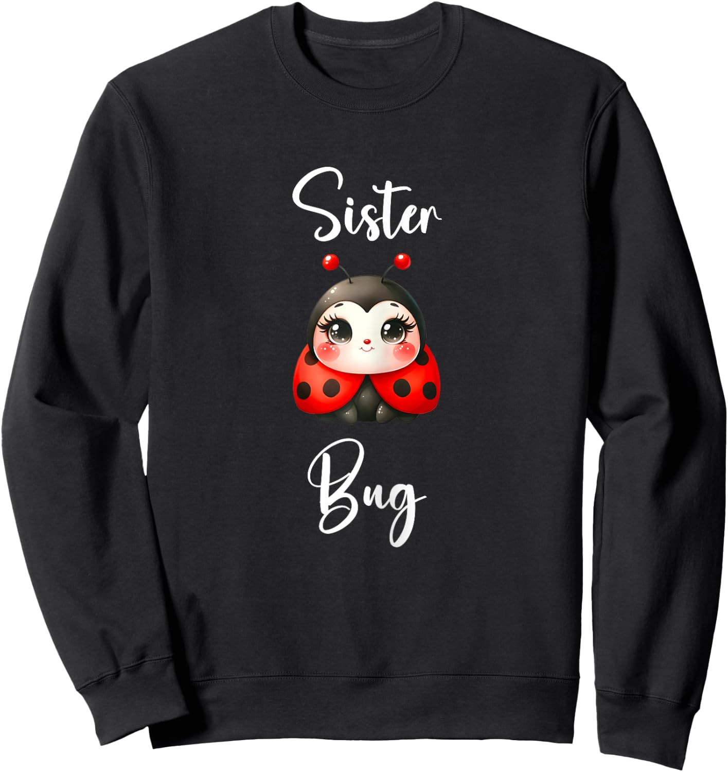 Ladybug Shirt for Sister Funny Cute Sister Bug Sweatshirt - Sweatshirt | Black