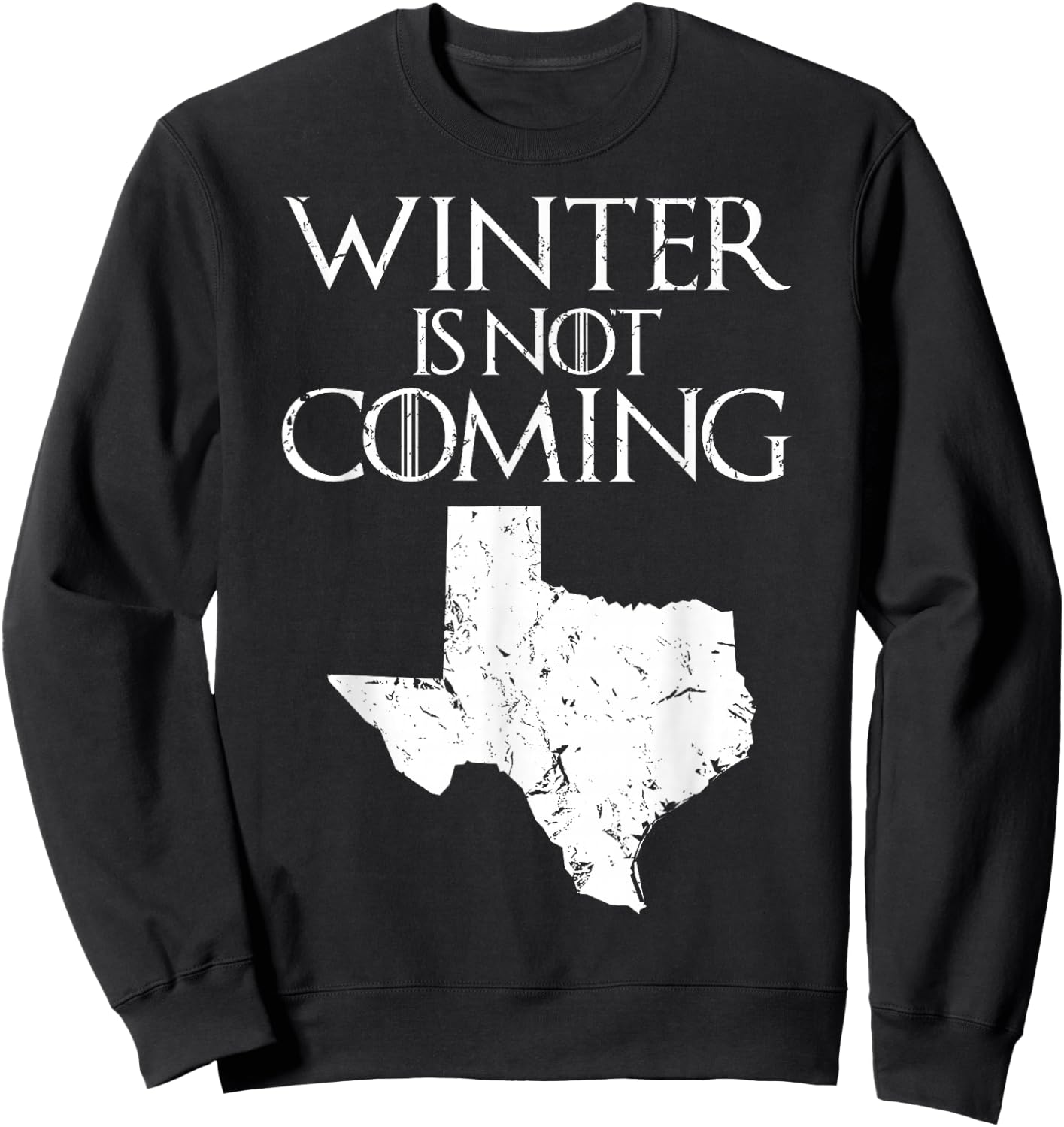 Winter is not coming T Shirt Funny Christmas TX USA gift Sweatshirt - Sweatshirt | Black