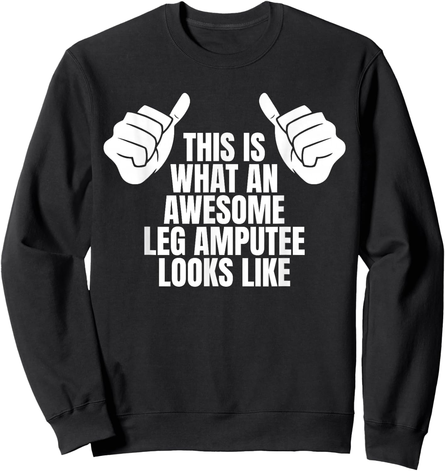 This Is What An Awesome Leg Amputee Looks Like Sweatshirt - Sweatshirt | Black