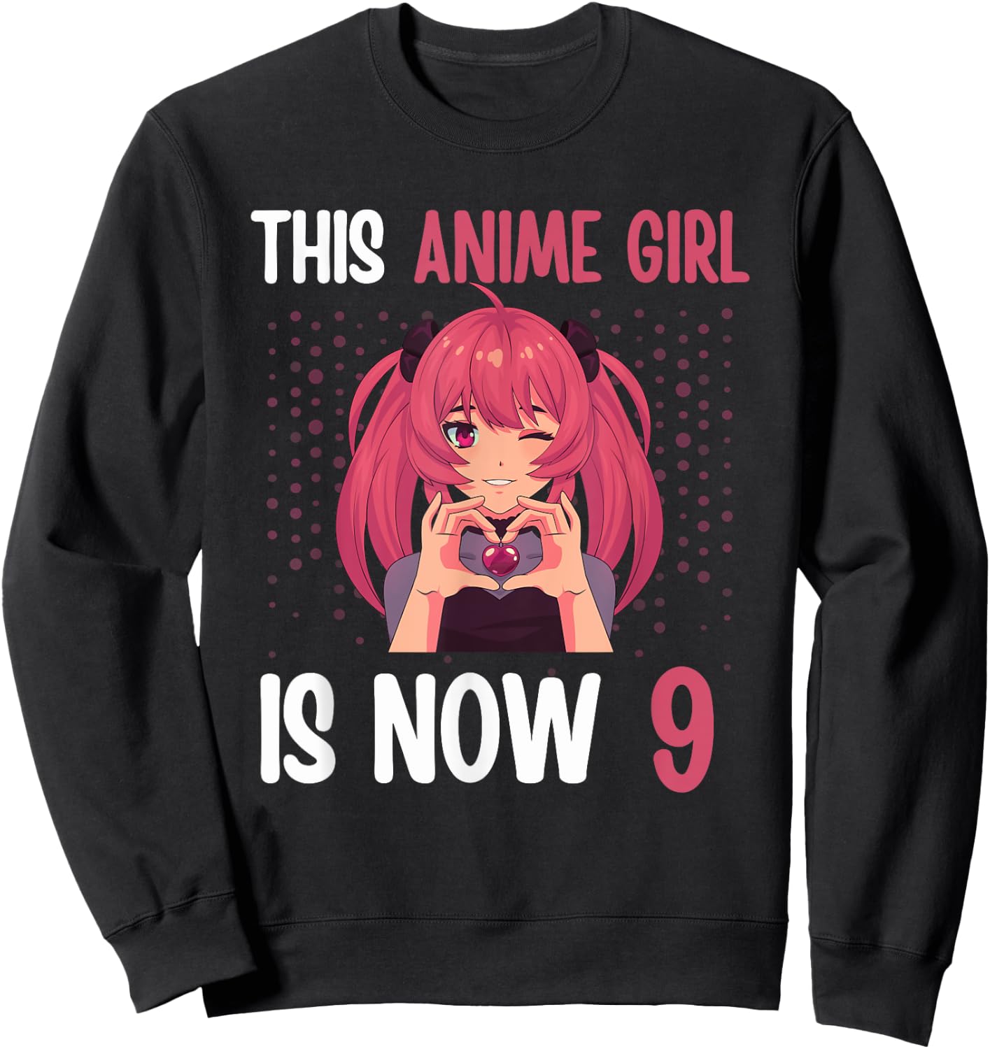 This Anime Girl is Now 9 Yrs Old Anime 9th Birthday Kawaii Sweatshirt - Sweatshirt | Black