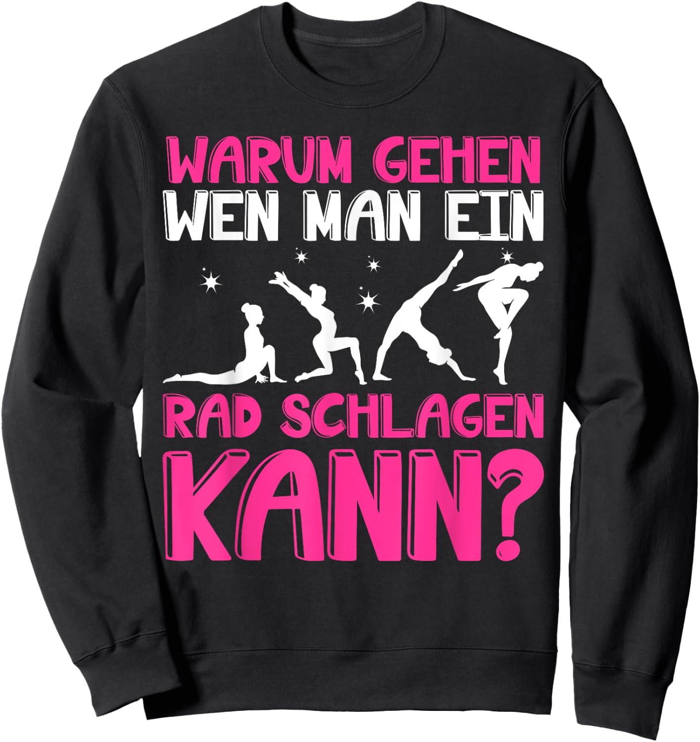 Warum Gehen Wenn Man Ein Rad Schlagen Kann - Gymnastik Sweatshirt - Sweatshirt | Black