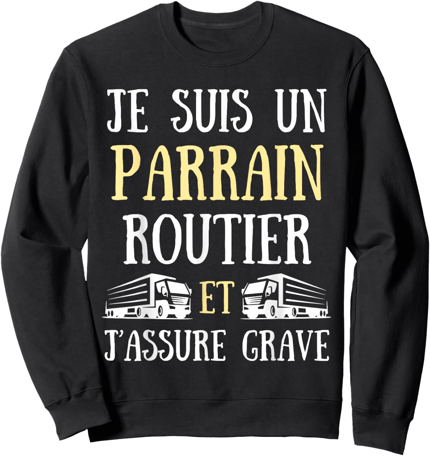 Godfather Road Man Funny Truck Gift Driver , Black, S Sweatshirt - Sweatshirt | Black