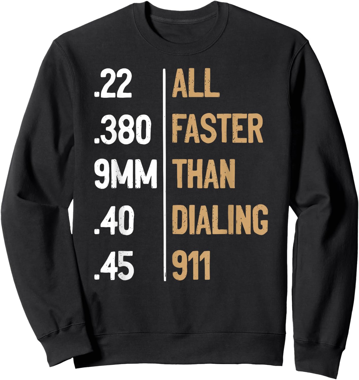 All Faster Than Dialing 911 Gun Ammo Lovers Gift Sarcastic Sweatshirt - Sweatshirt | Black