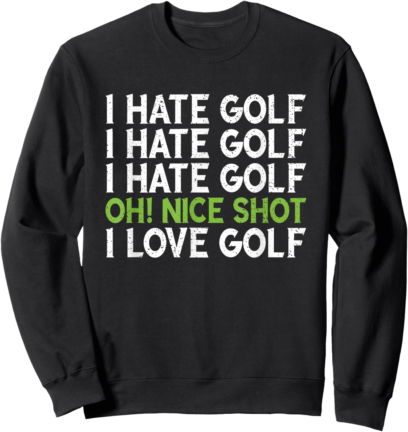 Funny - I Hate Golf - Oh Nice Shot - I Love Golf Humor Sweatshirt - Sweatshirt | Black