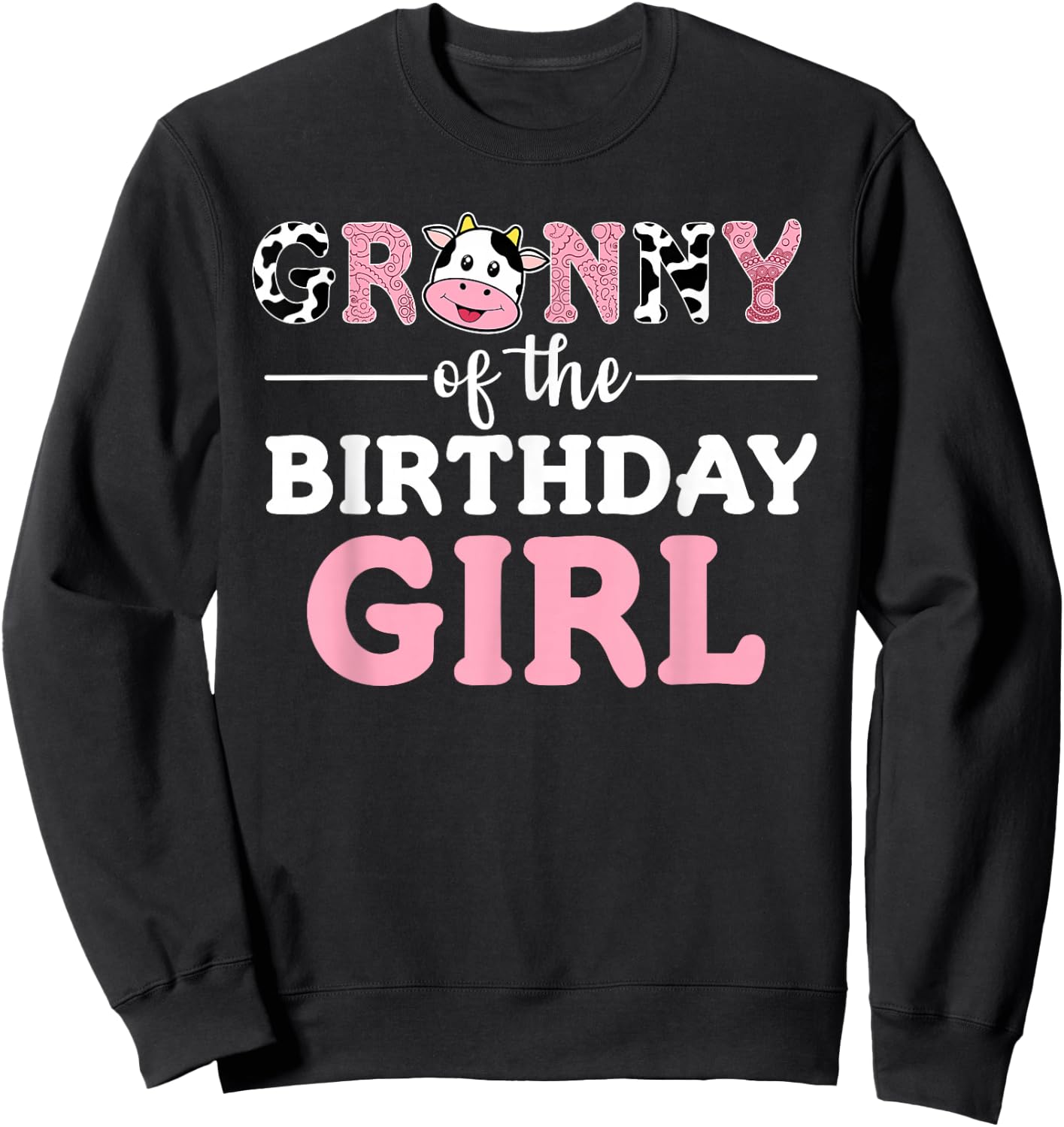 Granny of The Birthday Girl Shirt Farm Cow Grandma Gigi 1st Sweatshirt - Sweatshirt | Black
