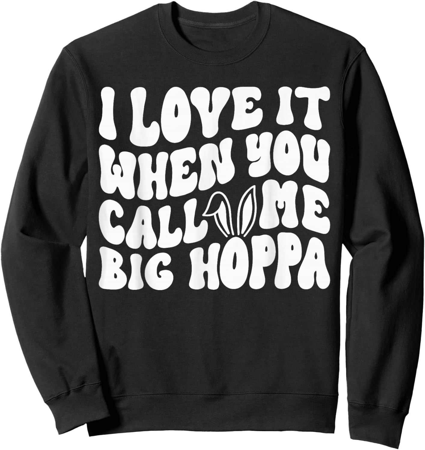 I Love It When You Call Me Big Hoppa Bunny Easter Kids Sweatshirt - Sweatshirt | Black