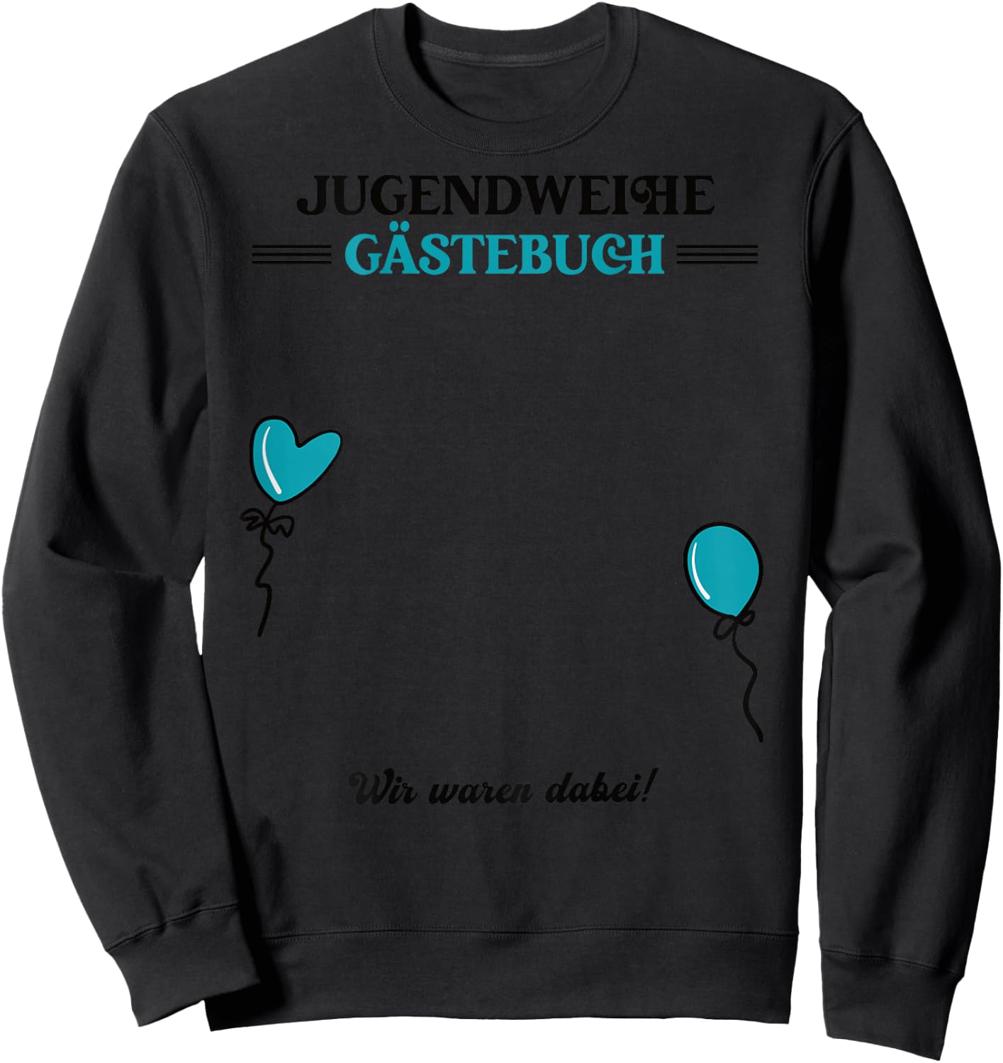Jugendweihe Guest Book Wir Waren Dabei Women's Guest List , White, s Sweatshirt - Sweatshirt | Black