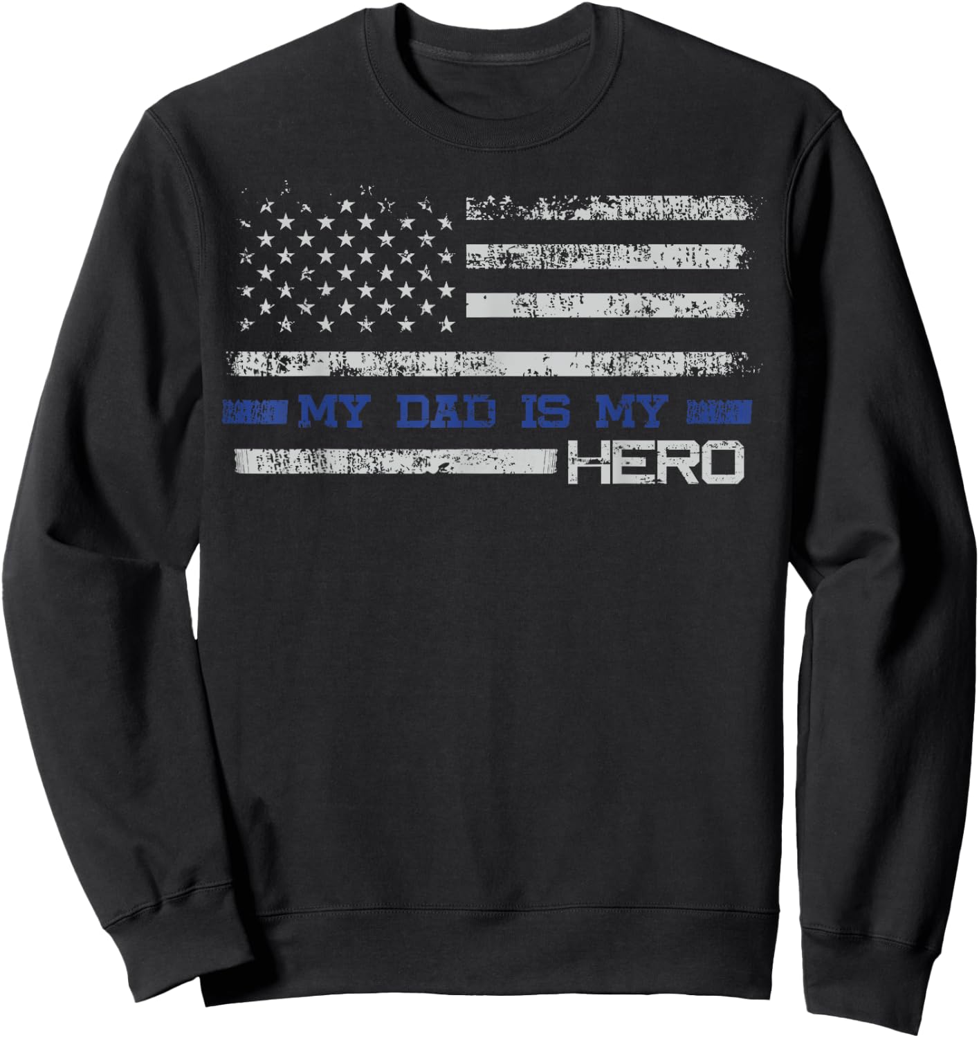 Dad Is A Hero Gift - Son Daughter of Police Sweatshirt - Sweatshirt | Black