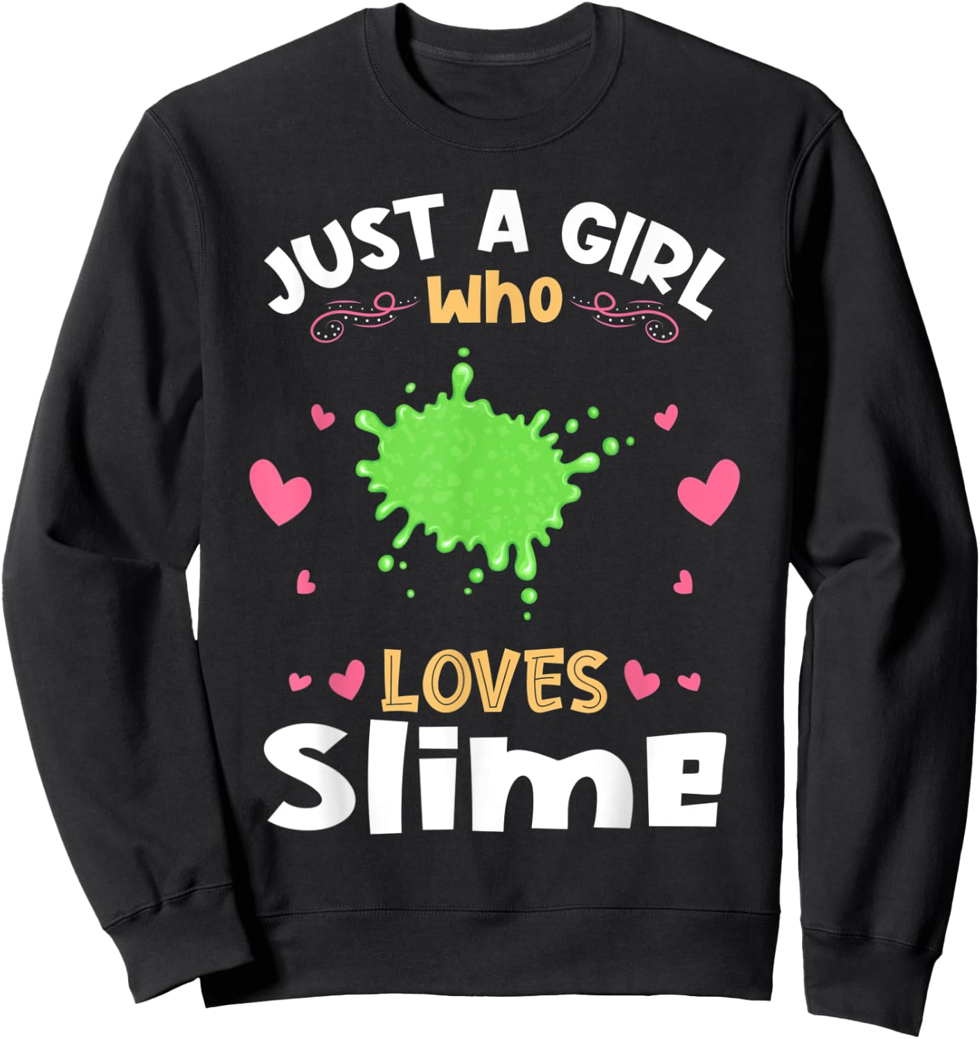 Just a Girl who Loves Slime Sweatshirt - Sweatshirt | Black