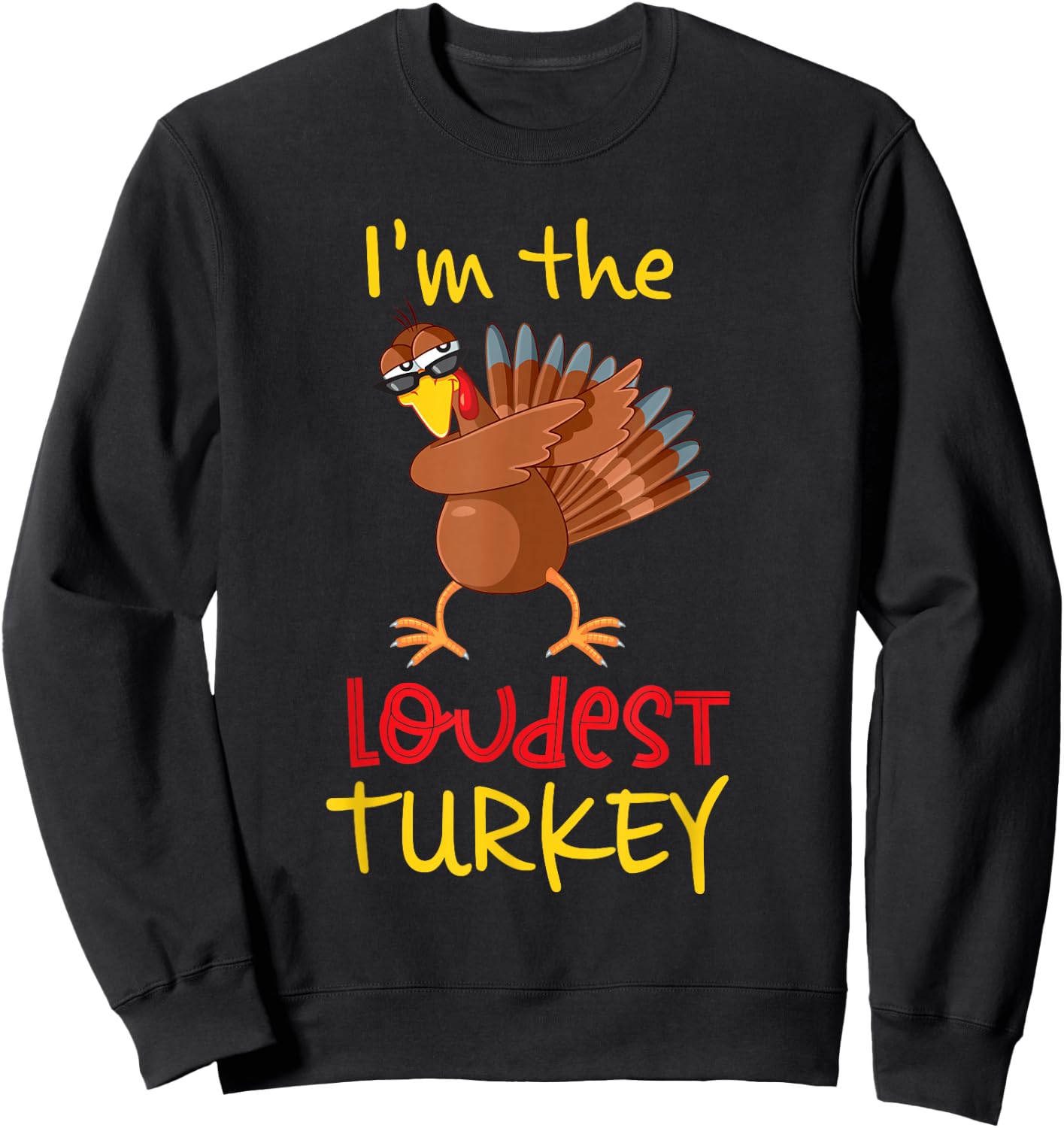 Loudest Turkey Matching Family Group Thanksgiving Party Sweatshirt - Sweatshirt | Black