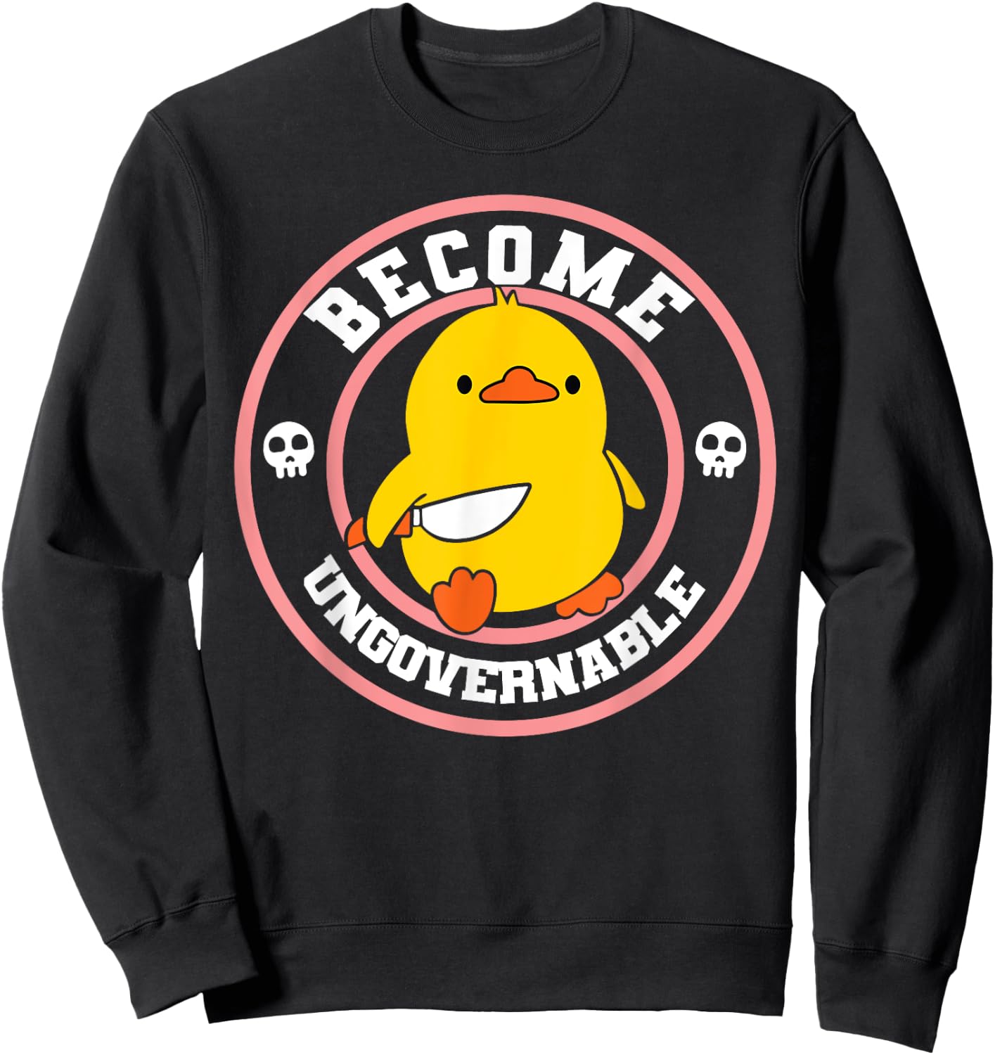Become Ungovernable Funny Duck Knife Funny Duck Meme Quote Sweatshirt - Sweatshirt | Black