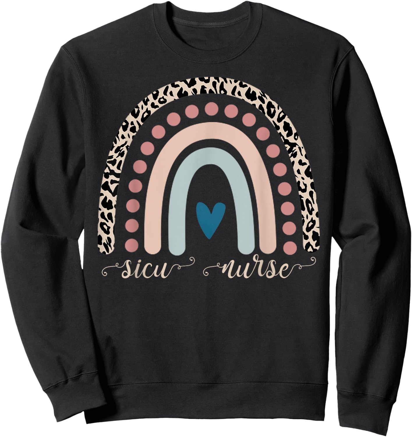 SICU Nurses Leopard Rainbow Surgical Intensive Care Units Sweatshirt - Sweatshirt | Black