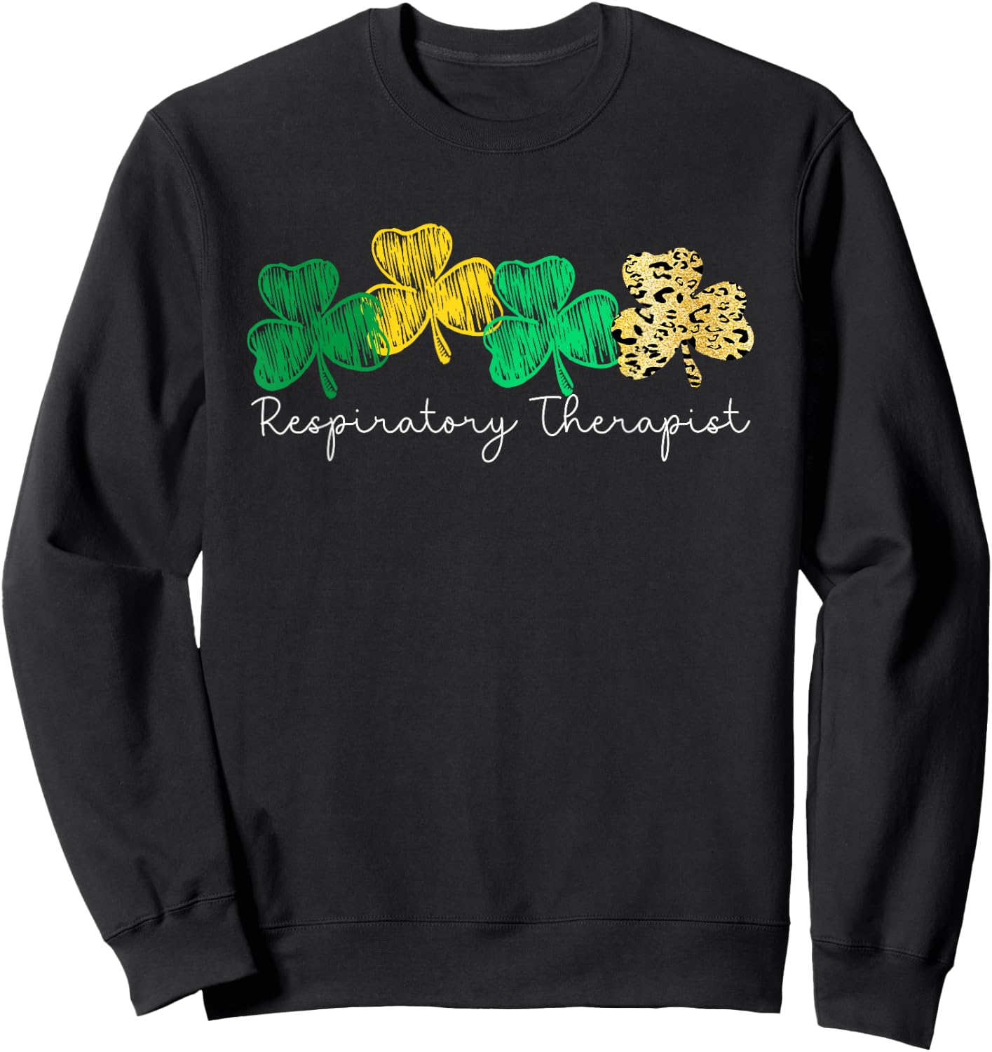 Shamrock Saint Paddy's Respiratory Therapist St Patricks day Sweatshirt - Sweatshirt | Black