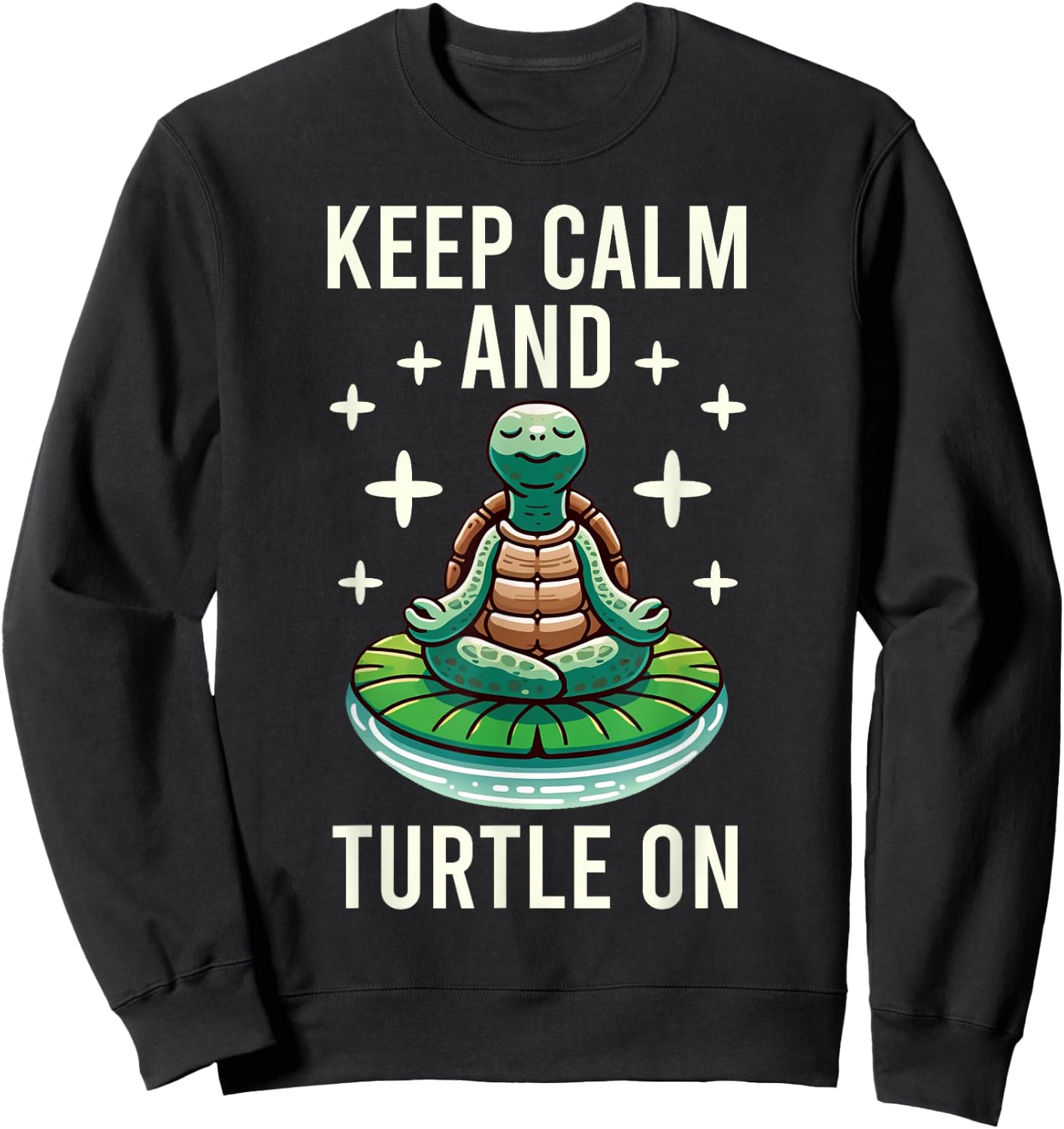 Keep Calm And Turtle On Turtle Lover Graphic Sweatshirt - Sweatshirt | Black