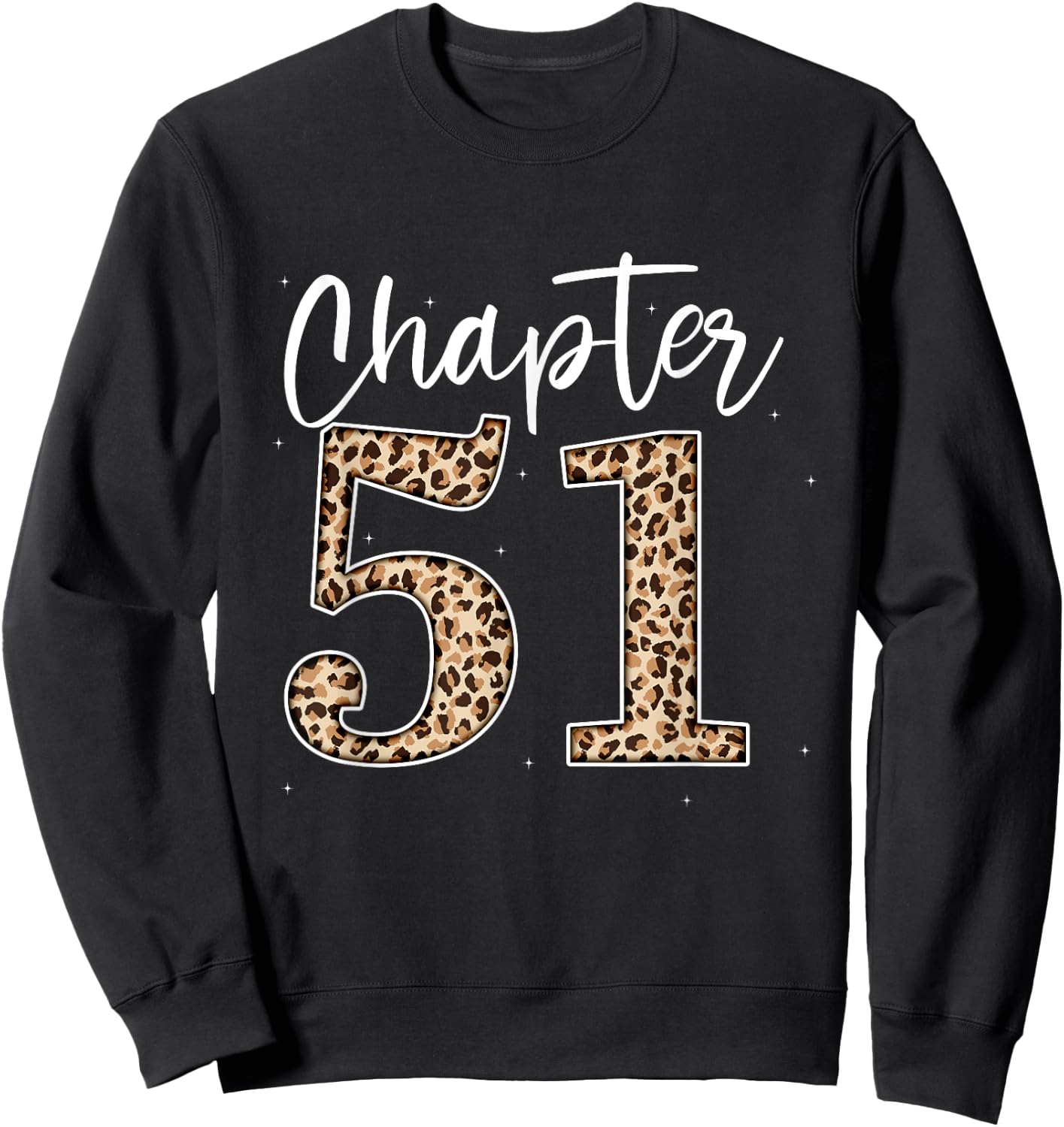 Chapter 51 Leopard For 51st Birthday Men and Women Sweatshirt - Sweatshirt | Black