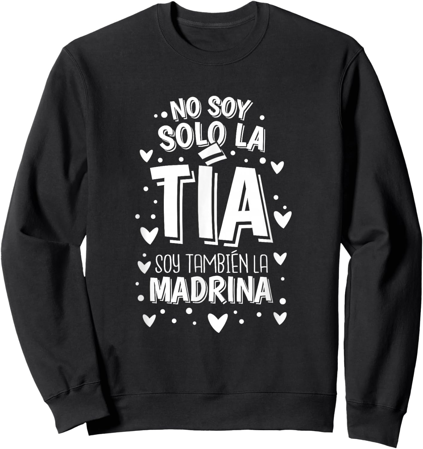 No Soy Solo La Tia Soy La Madrina Sweatshirt - Sweatshirt | Black