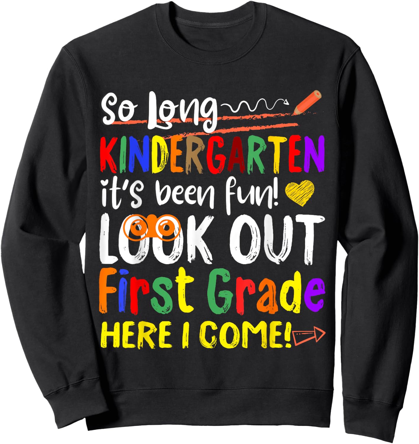 So Long Kindergarten Look Out 1st Grade Here I Come Sweatshirt - Sweatshirt | Black