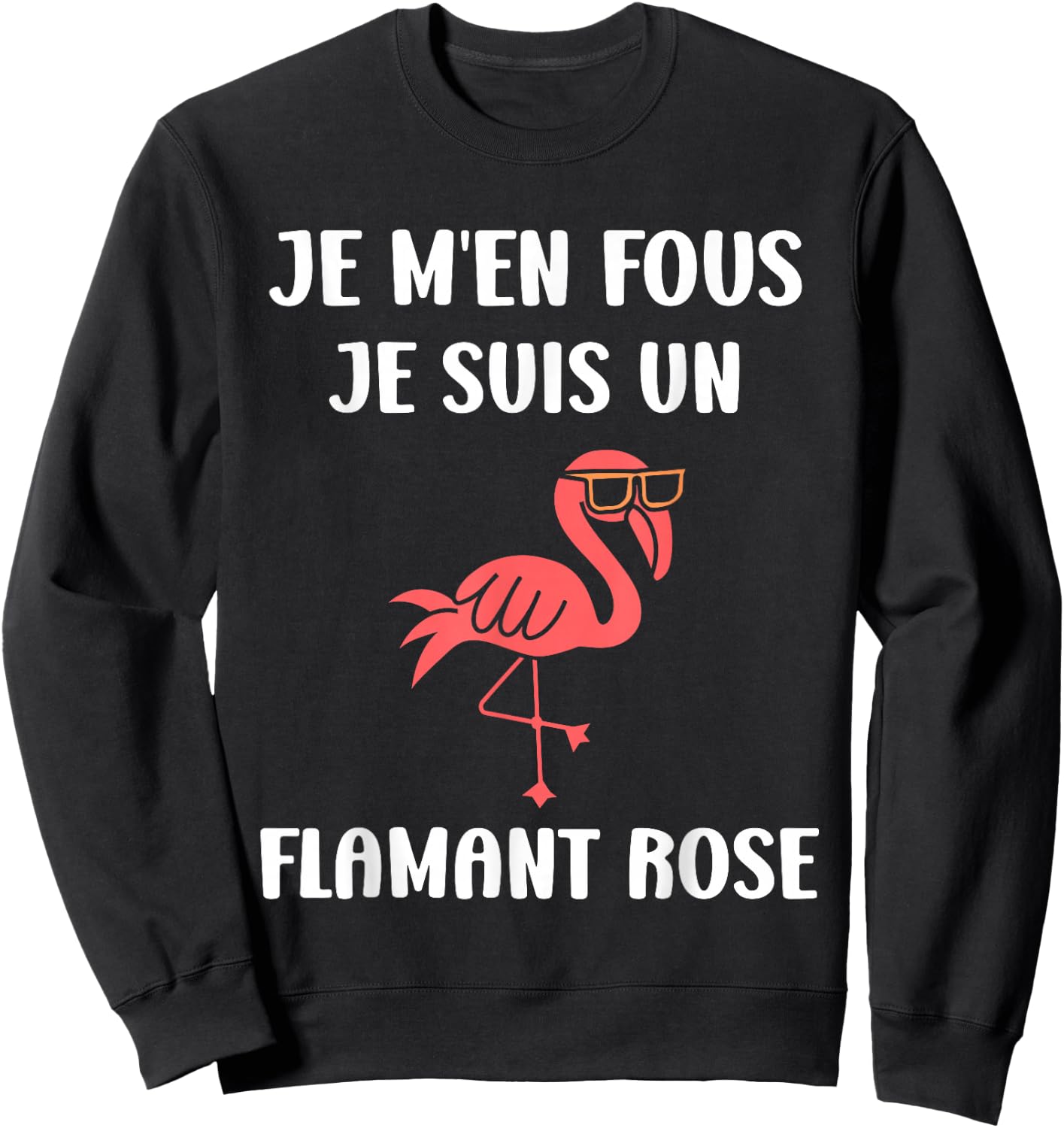 Funny Cute Animals Je ne Fous Je suis un Flamingo Sweatshirt - Sweatshirt | Black
