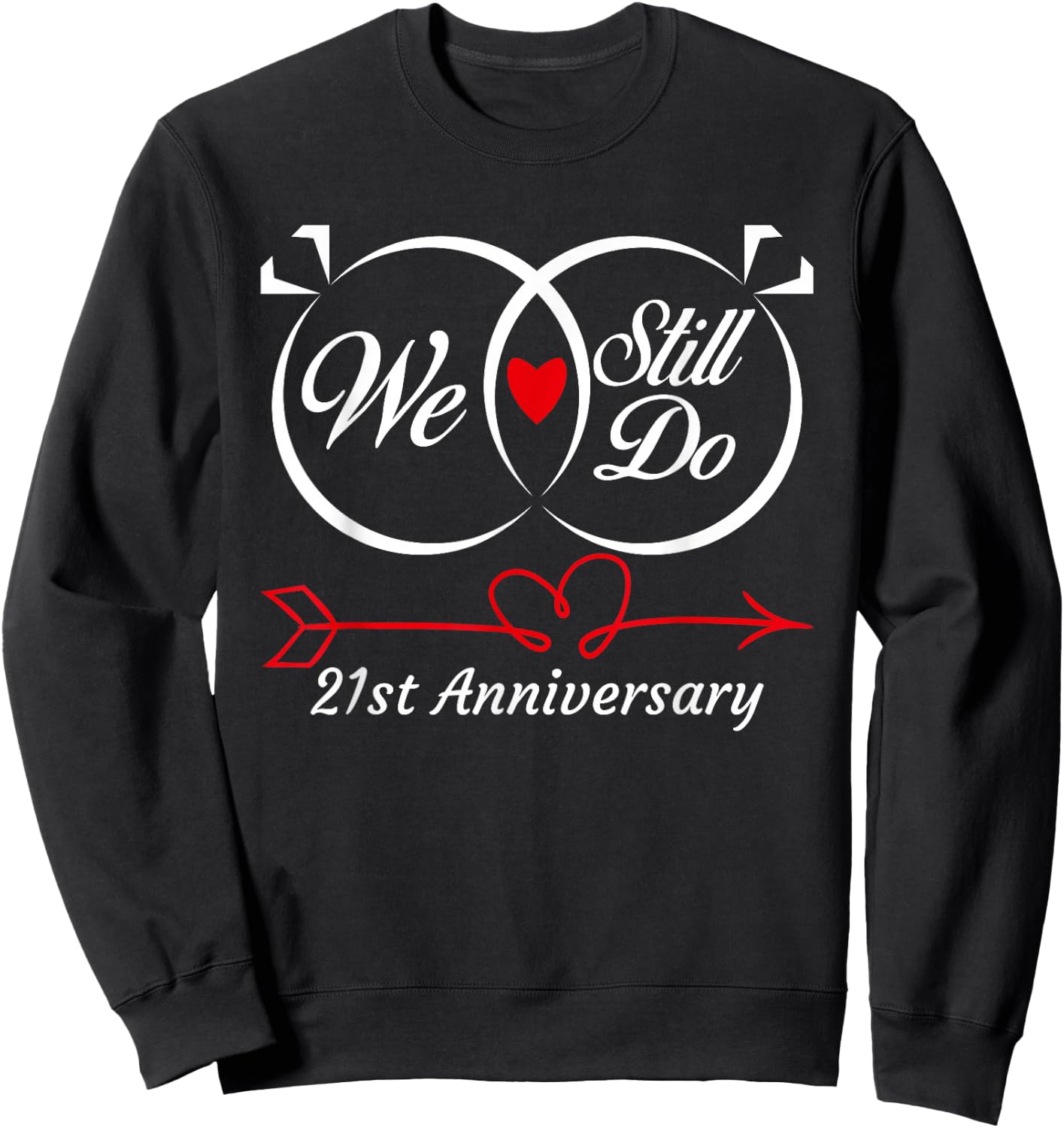 We Still Do 21st Anniversary 21 Years Old Of Marriage Couple Sweatshirt - Sweatshirt | Black