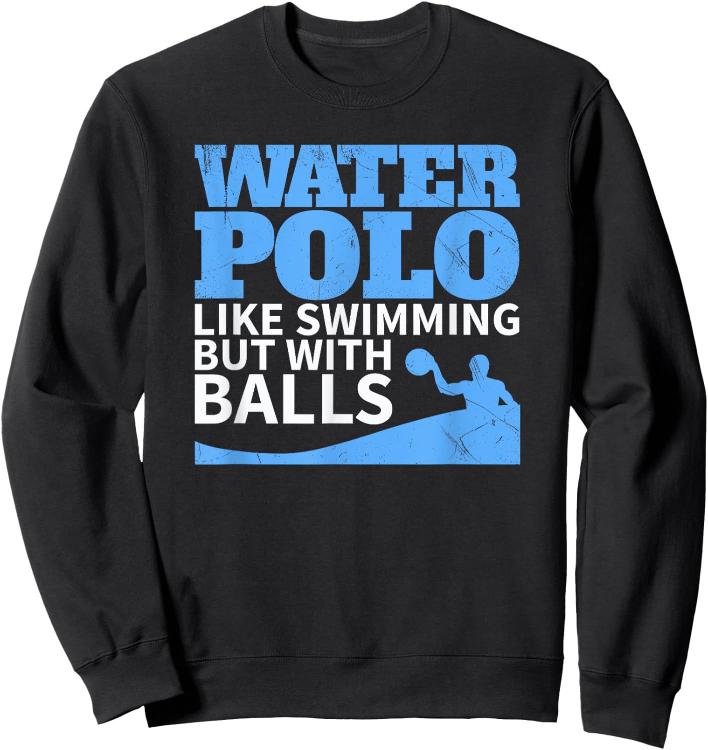 Water Polo Like Swimming But With Balls Funny Sweatshirt - Sweatshirt | Black