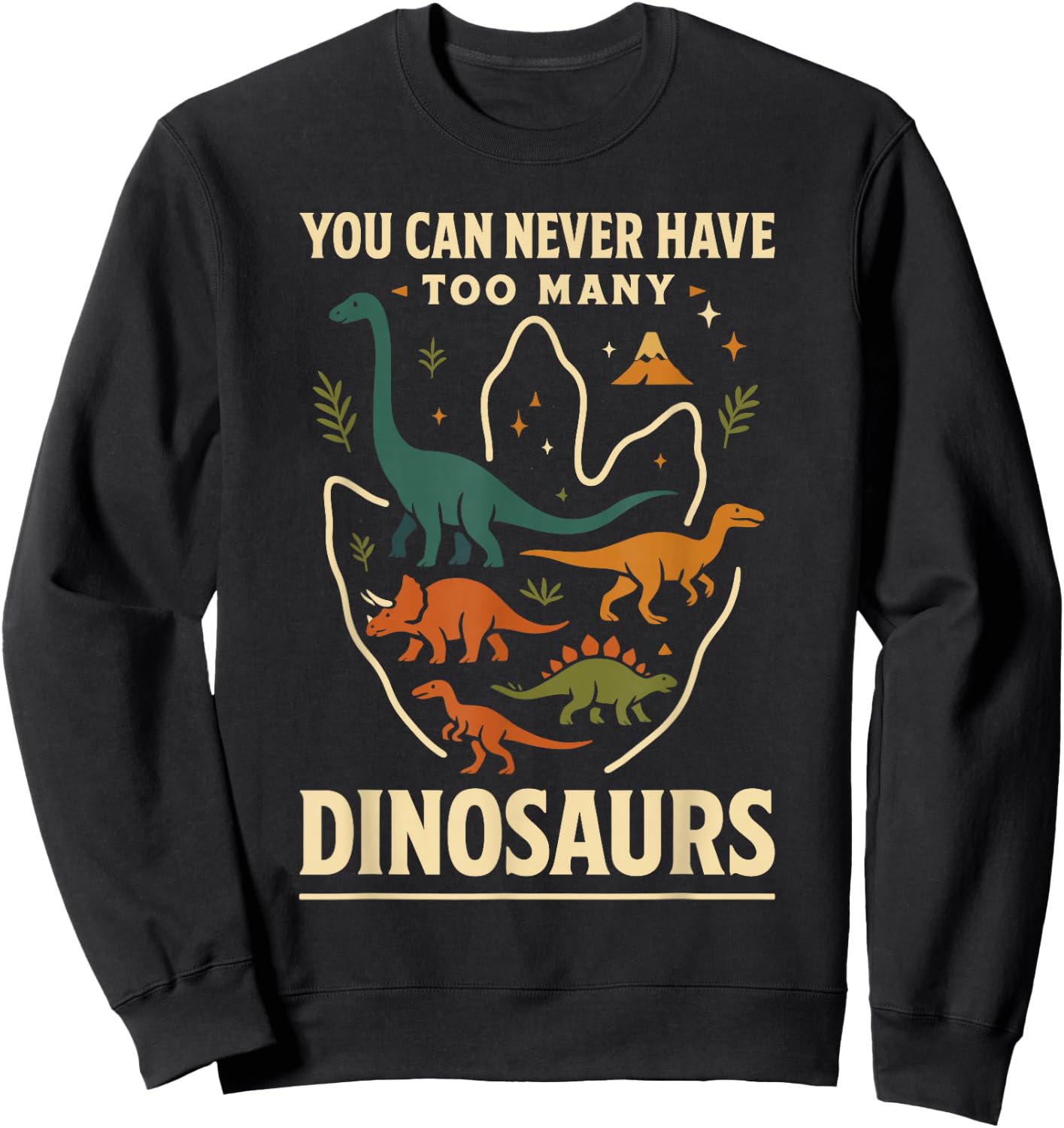 You Can Never Have Too Many Dinosaurs Retro Style Humor Sweatshirt - Sweatshirt | Black