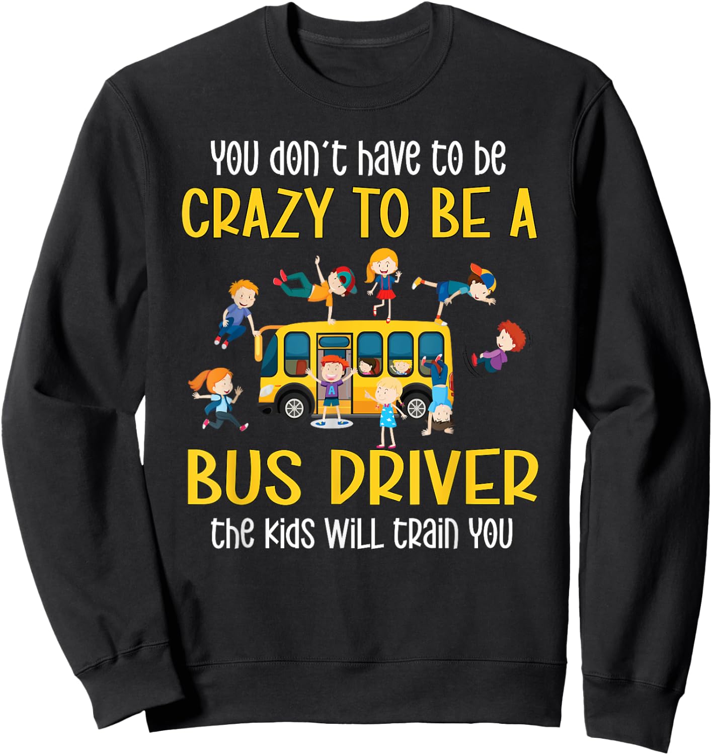 Crazy School Bus Driver School Bus Driving Sweatshirt - Sweatshirt | Black