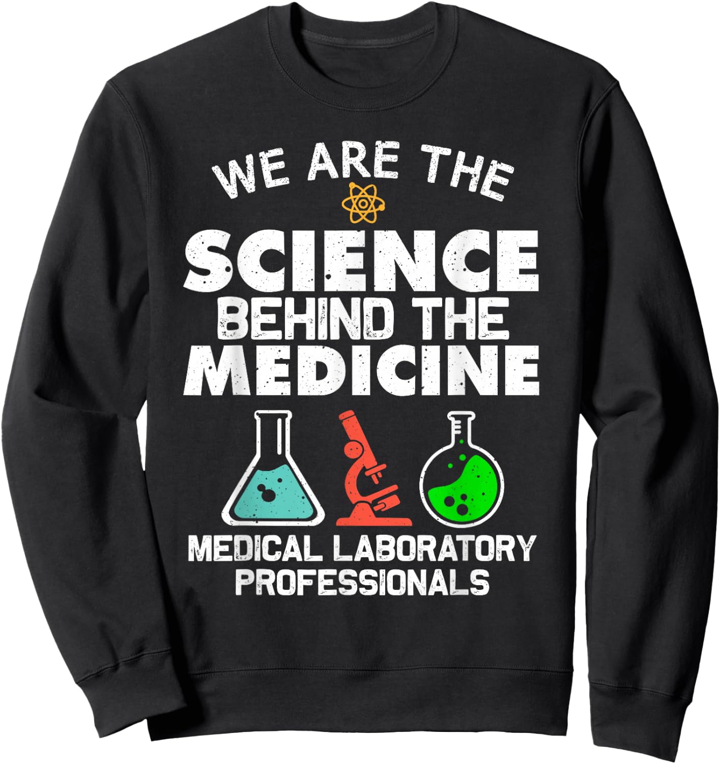 Funny Medical Laboratory Science Design Men Women Lab Tech Sweatshirt - Sweatshirt | Black