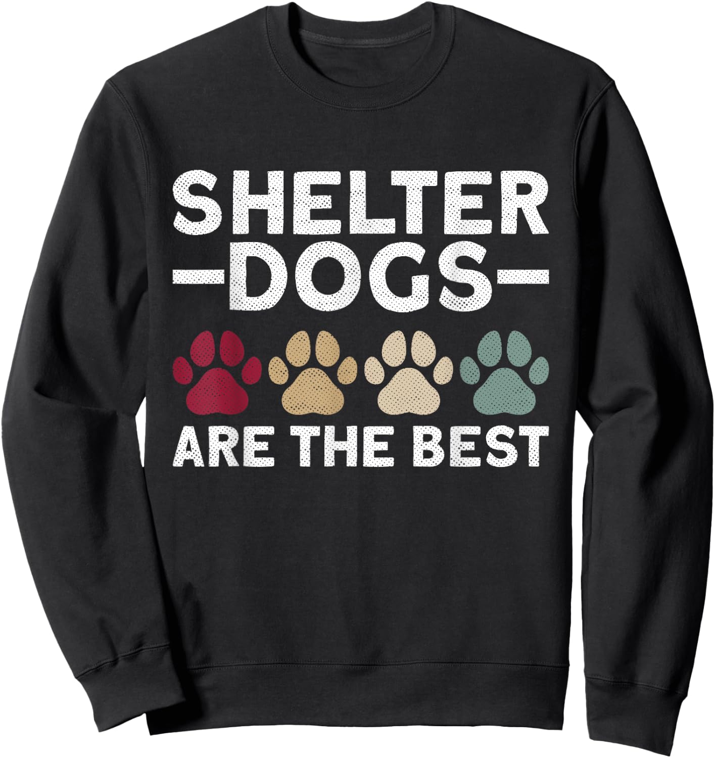 Shelter Dogs Are The Best - Animal Rights Animal Shelter Sweatshirt - Sweatshirt | Black