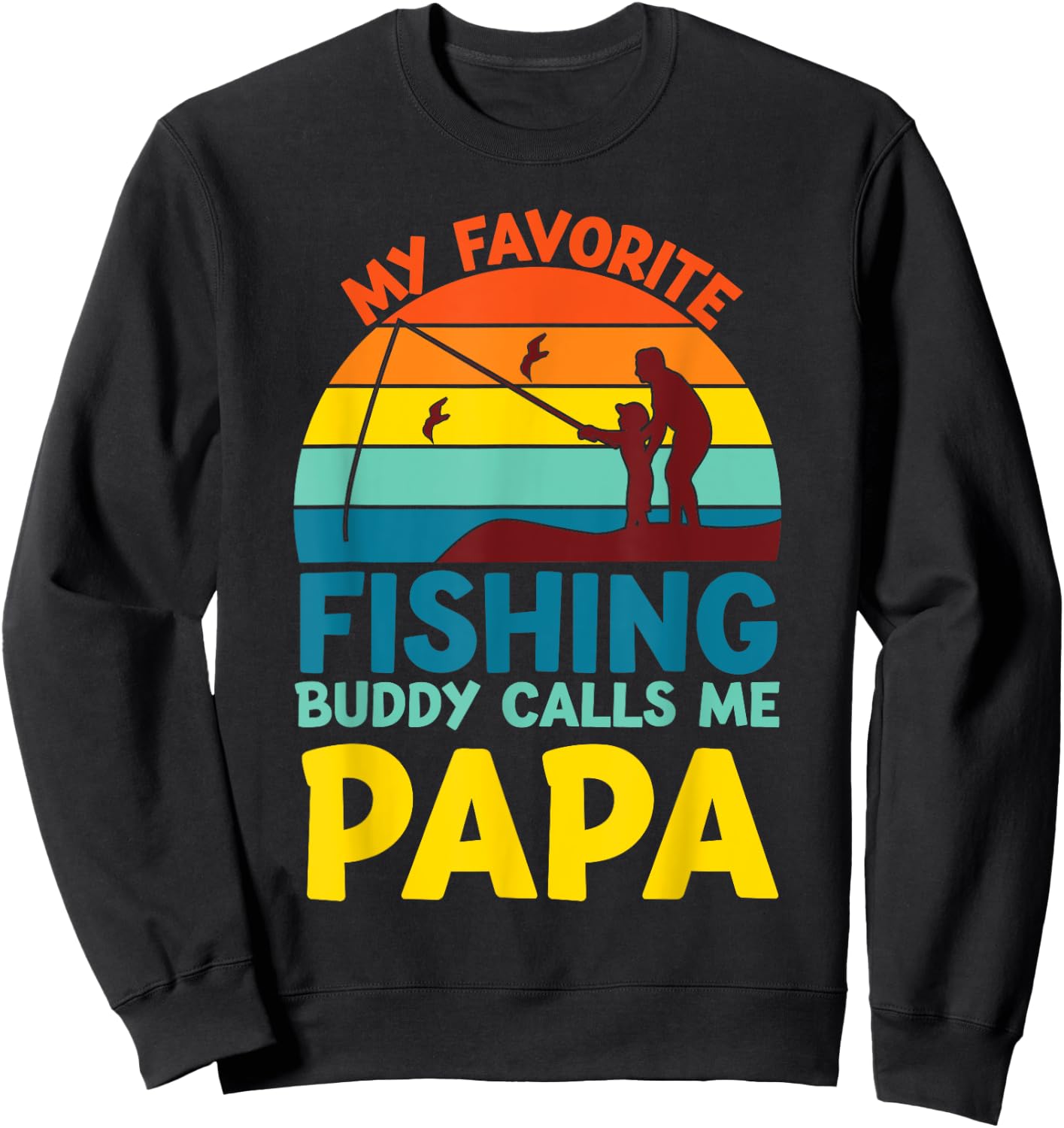 My Favorite Fishing Buddy Calls Me Papa fisherman dad men Sweatshirt - Sweatshirt | Black