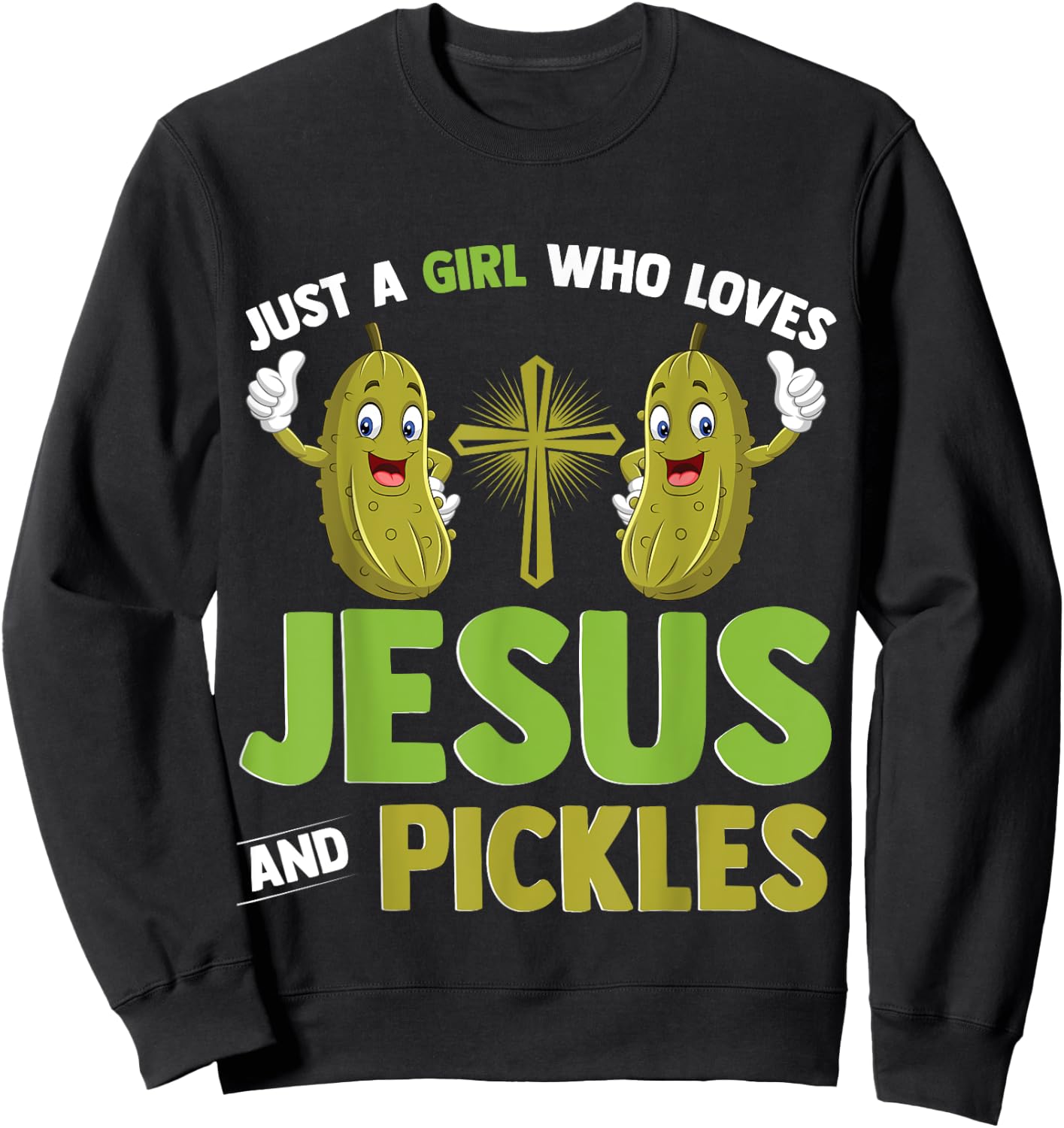 Just A Girl Who Loves Jesus And Pickles Christian Pickles Sweatshirt - Sweatshirt | Black