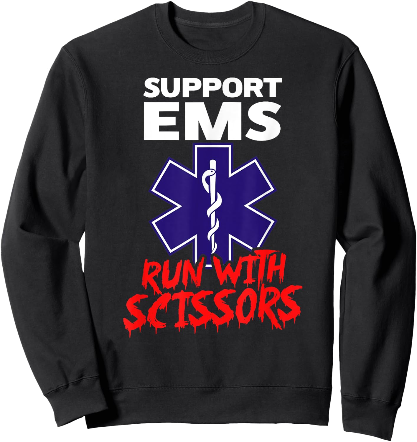 SUPPORT EMS RUN WITH SCISSORS Funny Paramedic Halloween Sweatshirt - Sweatshirt | Black