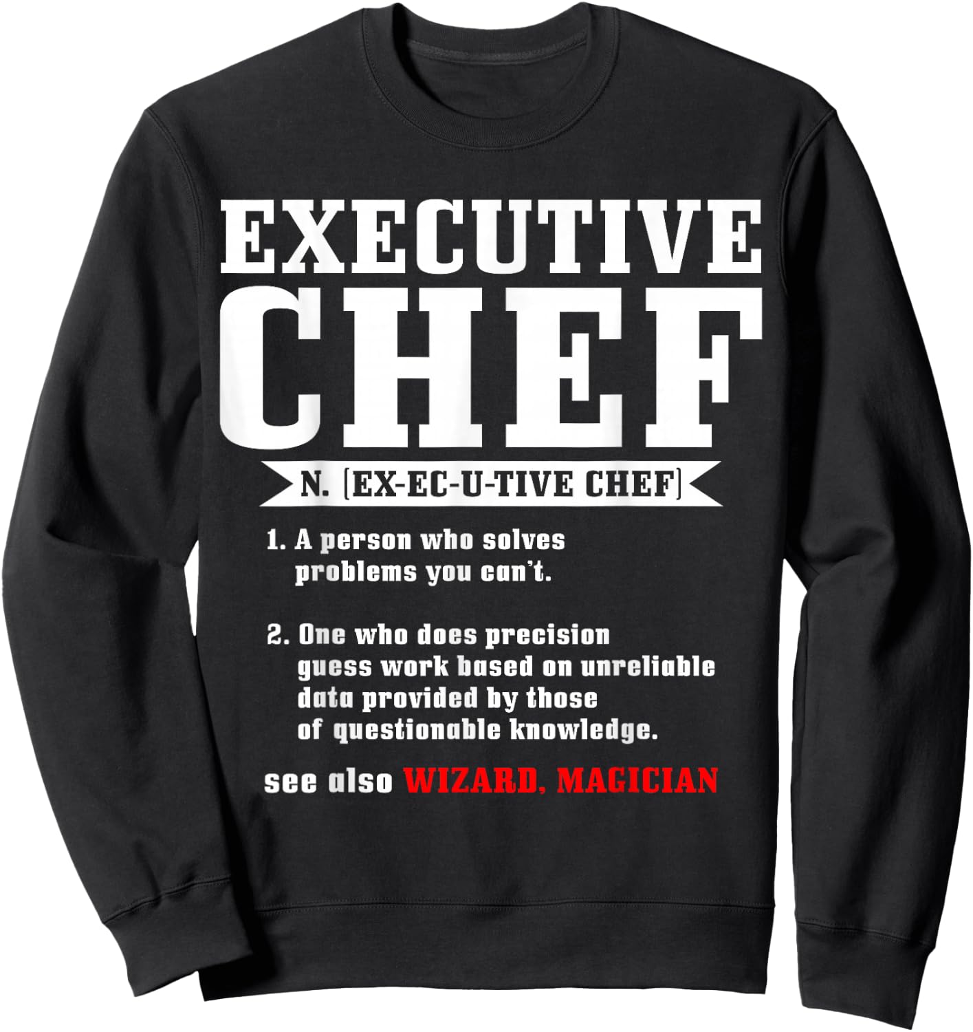 Executive Chef Definition Funny Chef Cook Cooking Sweatshirt - Sweatshirt | Black