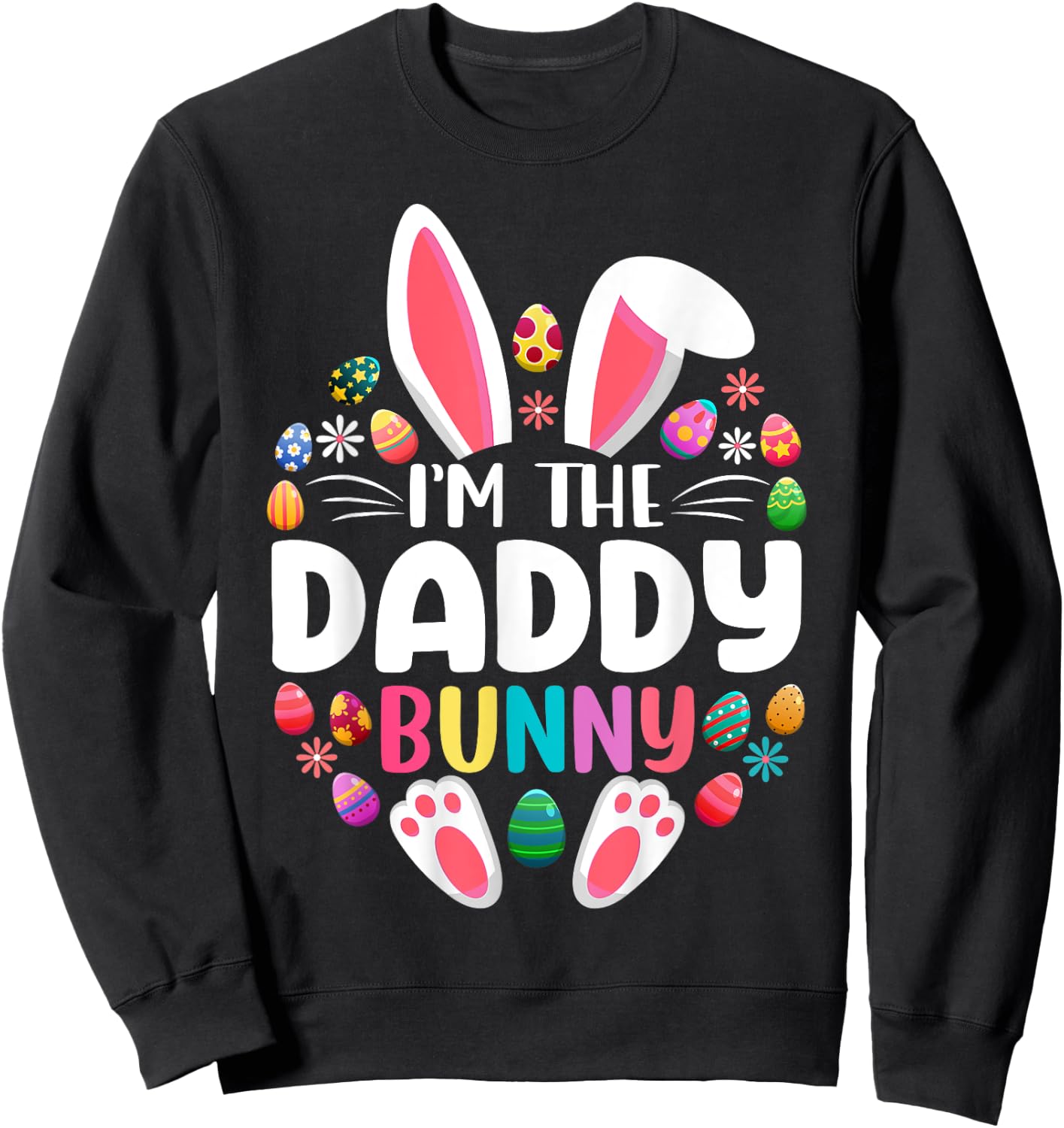 I'm The Daddy Bunny Funny Easter Day Family Matching Sweatshirt - Sweatshirt | Black
