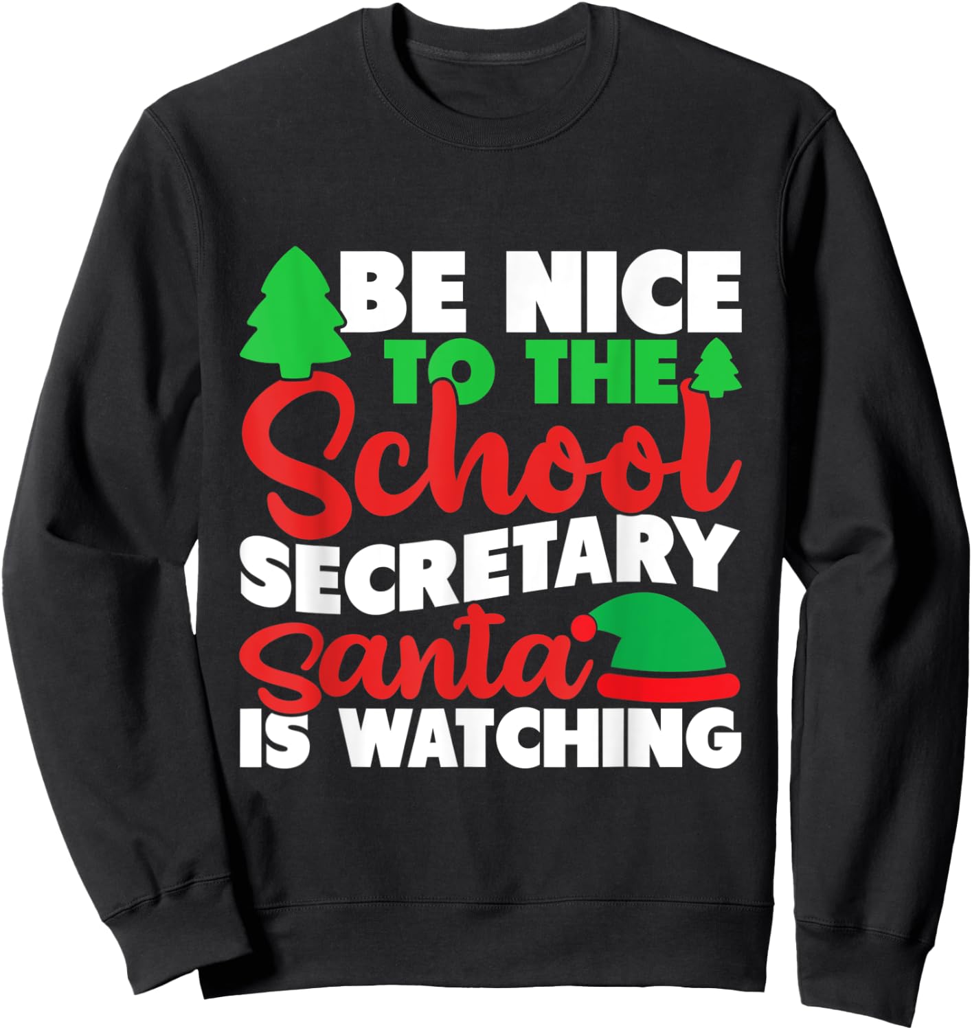 Be Nice To The School Secretary Santa Is Watching Christmas Sweatshirt - Sweatshirt | Black