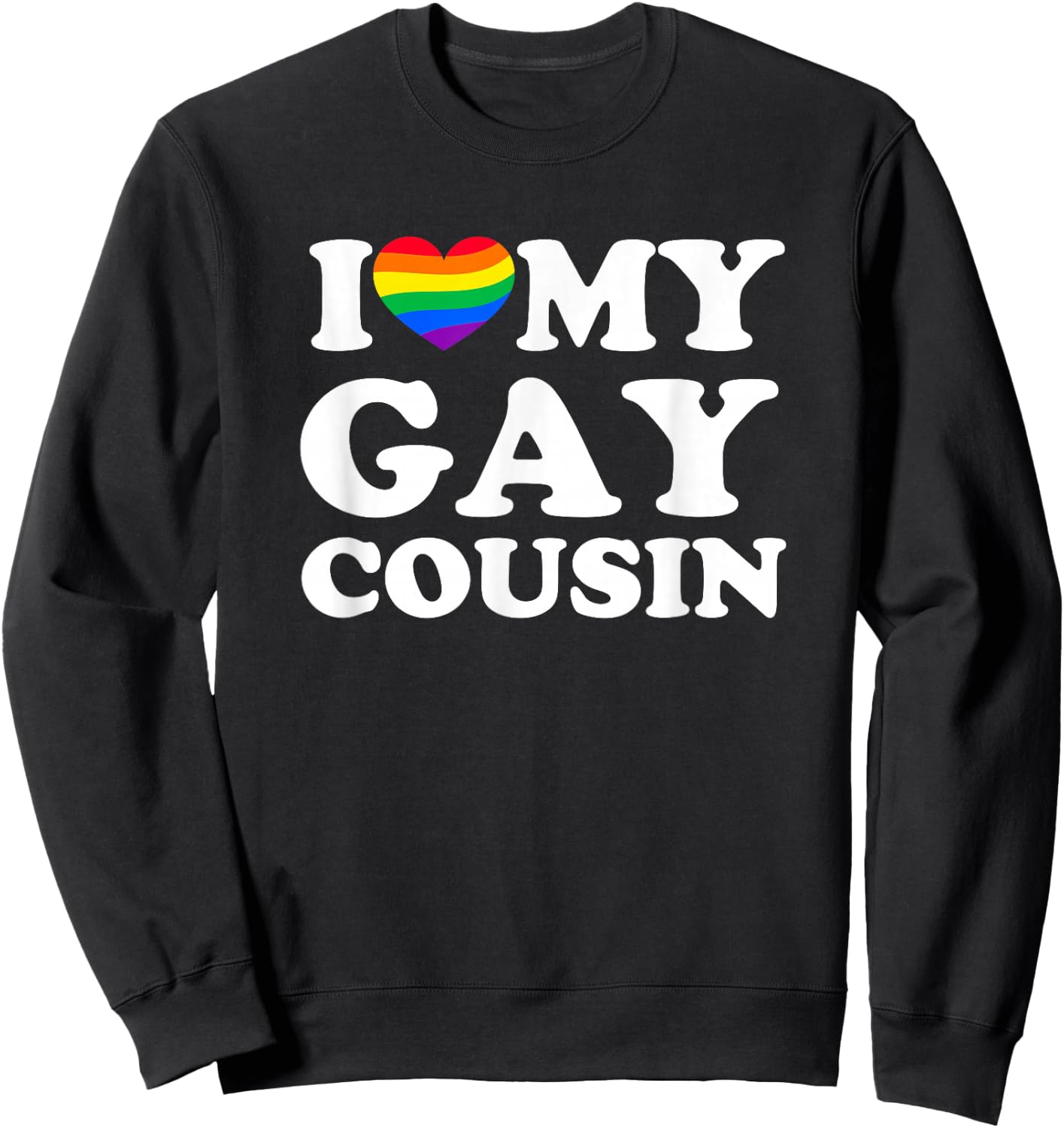 I Love My Gay Cousin Sweatshirt - Sweatshirt | Black