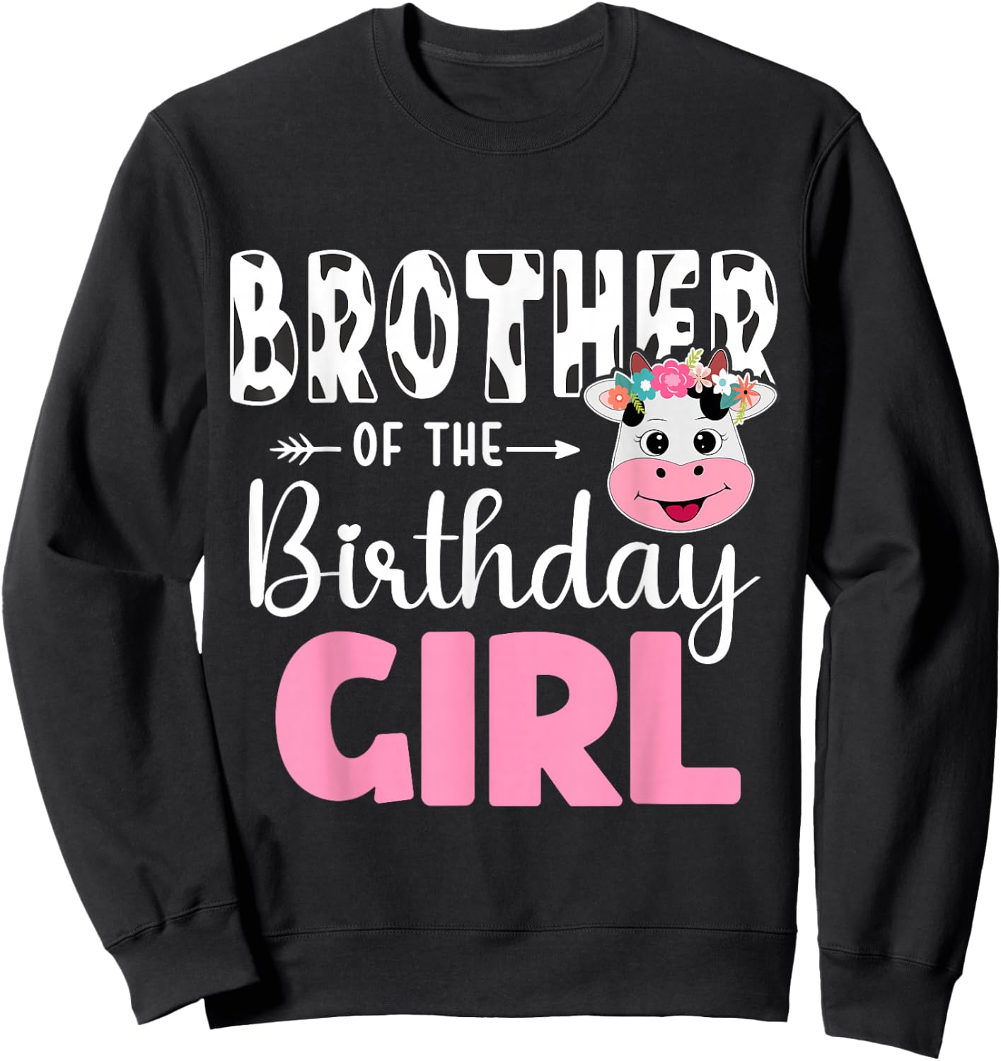 Brother Of The Birthday Girl Shirt Cow 1st Birthday Girl Sweatshirt - Sweatshirt | Black