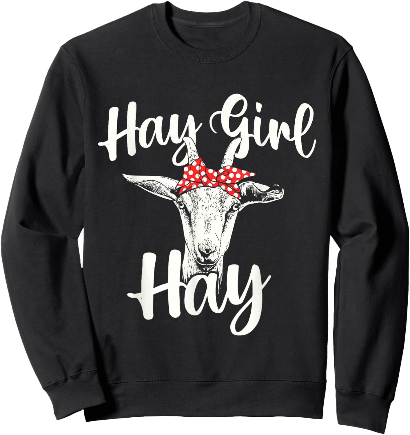 Hay Girl Hay - Goat Whisperer Farm Animal Rancher Farmer Sweatshirt - Sweatshirt | Black