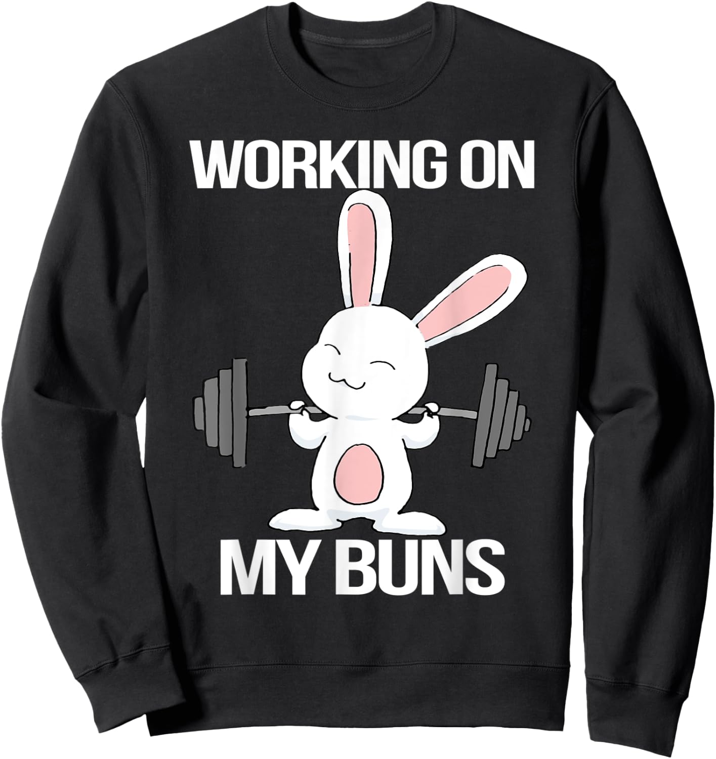 Working On My Buns for a Workout Fan Sweatshirt - Sweatshirt | Black