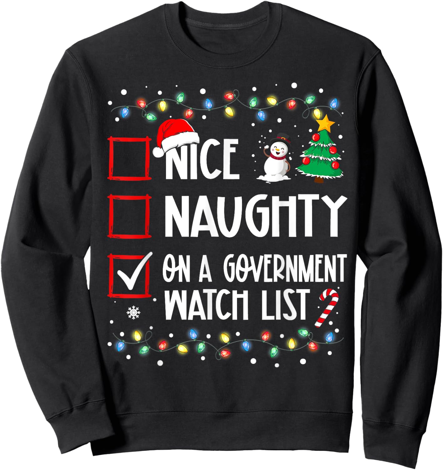 Nice Naughty On A Government Watch List Christmas List Sweatshirt - Sweatshirt | Black