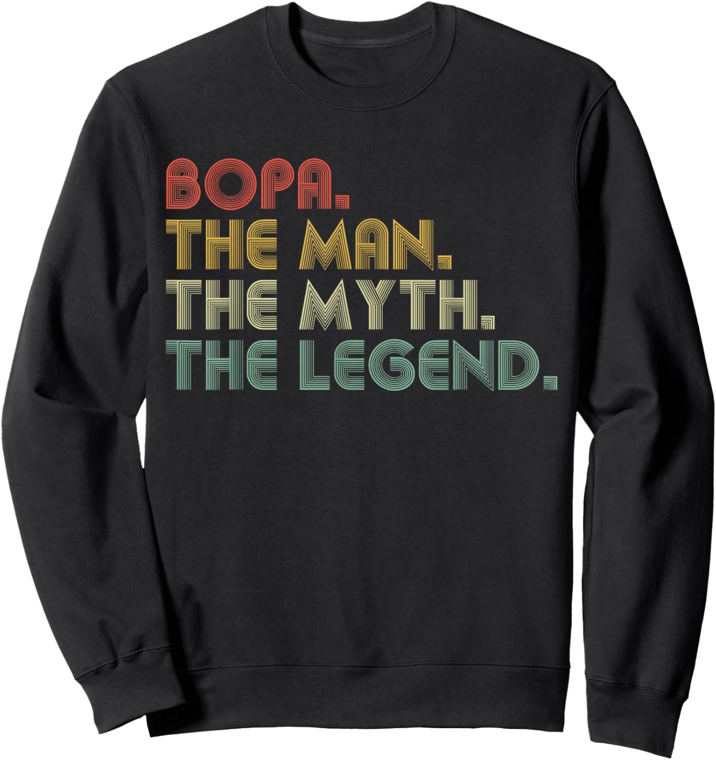 Bopa The Man The Myth The Legend Funny Father's Day Sweatshirt - Sweatshirt | Black