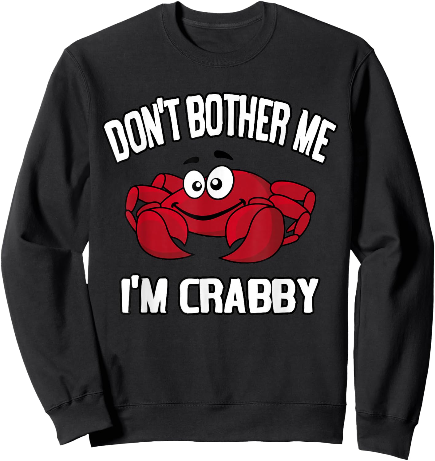 Don't Bother Me I'm Crabby Sweatshirt - Sweatshirt | Black