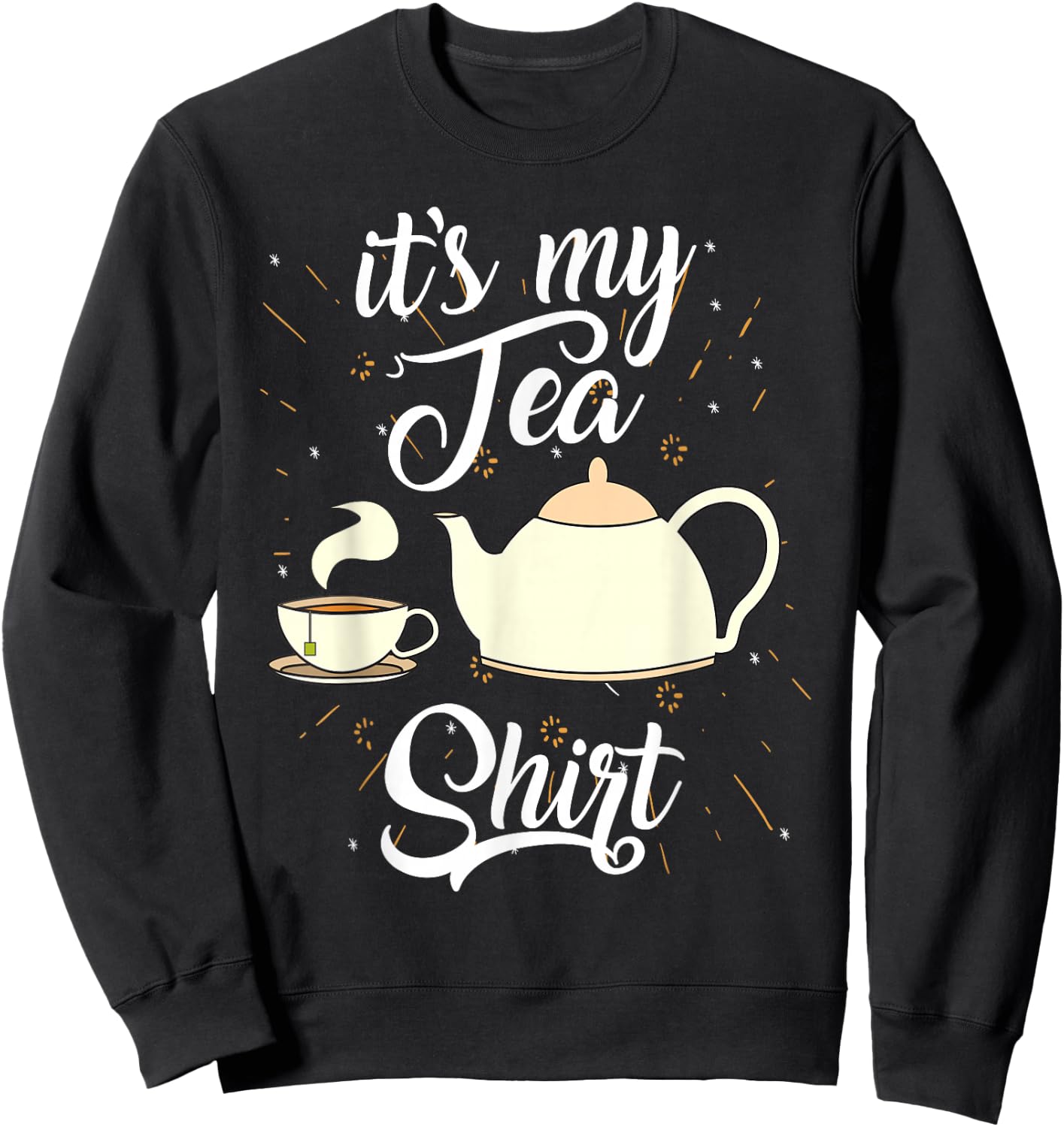 It's My Tea Shirt | Trendy Tea Fanatics Gift Sweatshirt - Sweatshirt | Black