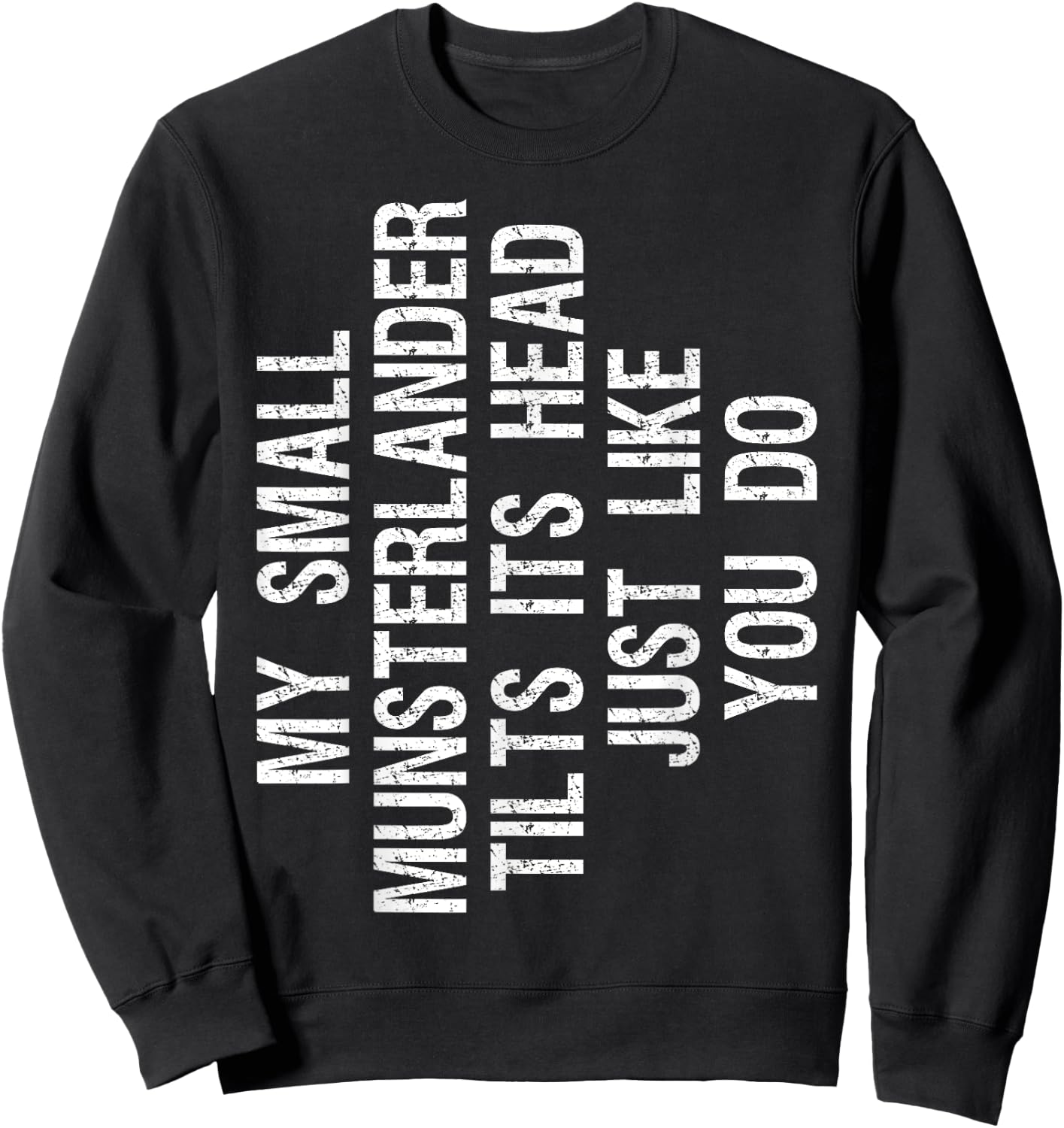 My Small Munsterlander Dog Tilts Its Head Funny Women Kids Sweatshirt - Sweatshirt | Black