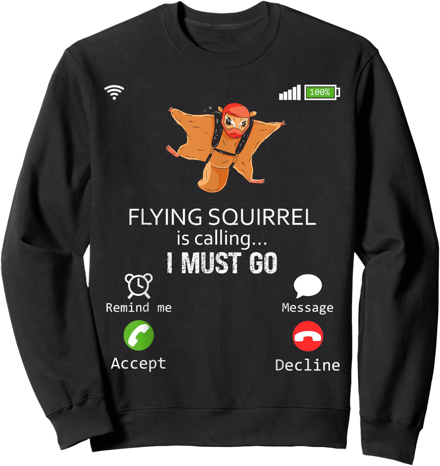 Flying Squirrel Is Calling I Must Go Animal Lover Sarcasm Sweatshirt - Sweatshirt | Black