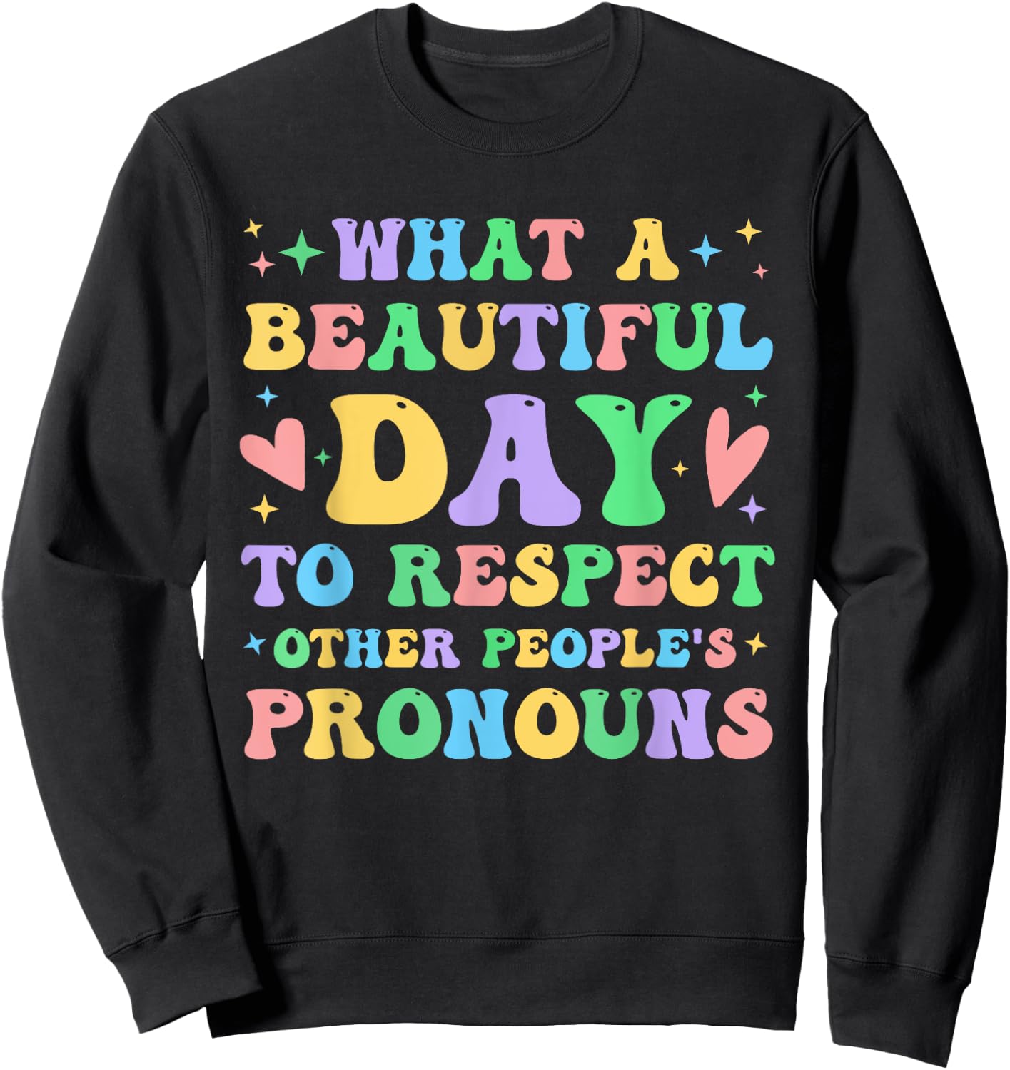 What A Beautiful Day to Respect Other People's Pronouns Sweatshirt - Sweatshirt | Black