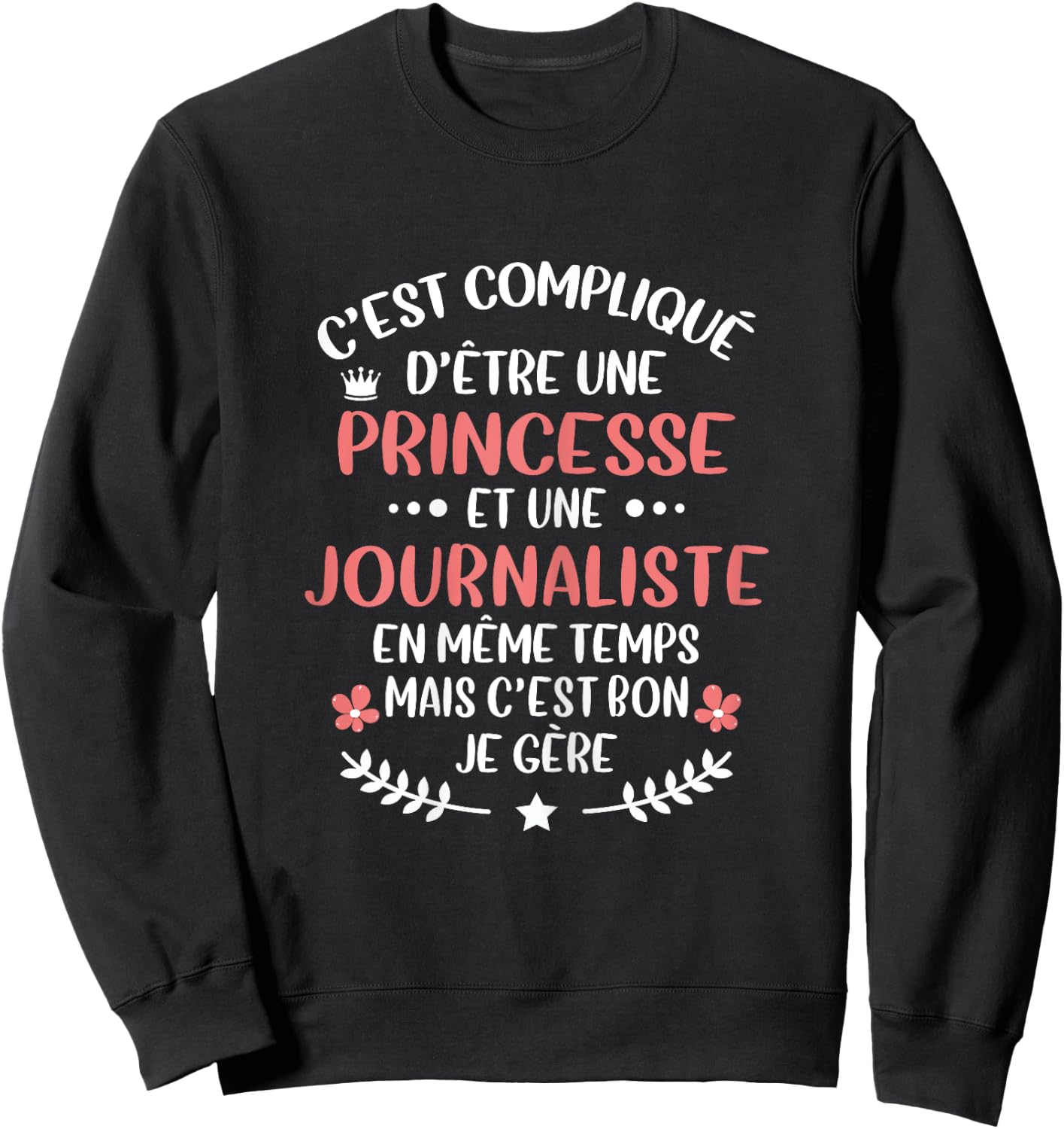 Original Gift Journalist and Princess Humour Sweatshirt - Sweatshirt | Black