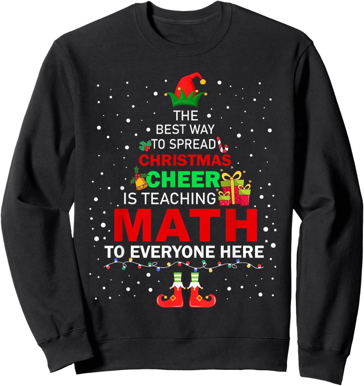 The Best Way To Spread Christmas Cheer Is Teaching Math Sweatshirt - Sweatshirt | Black
