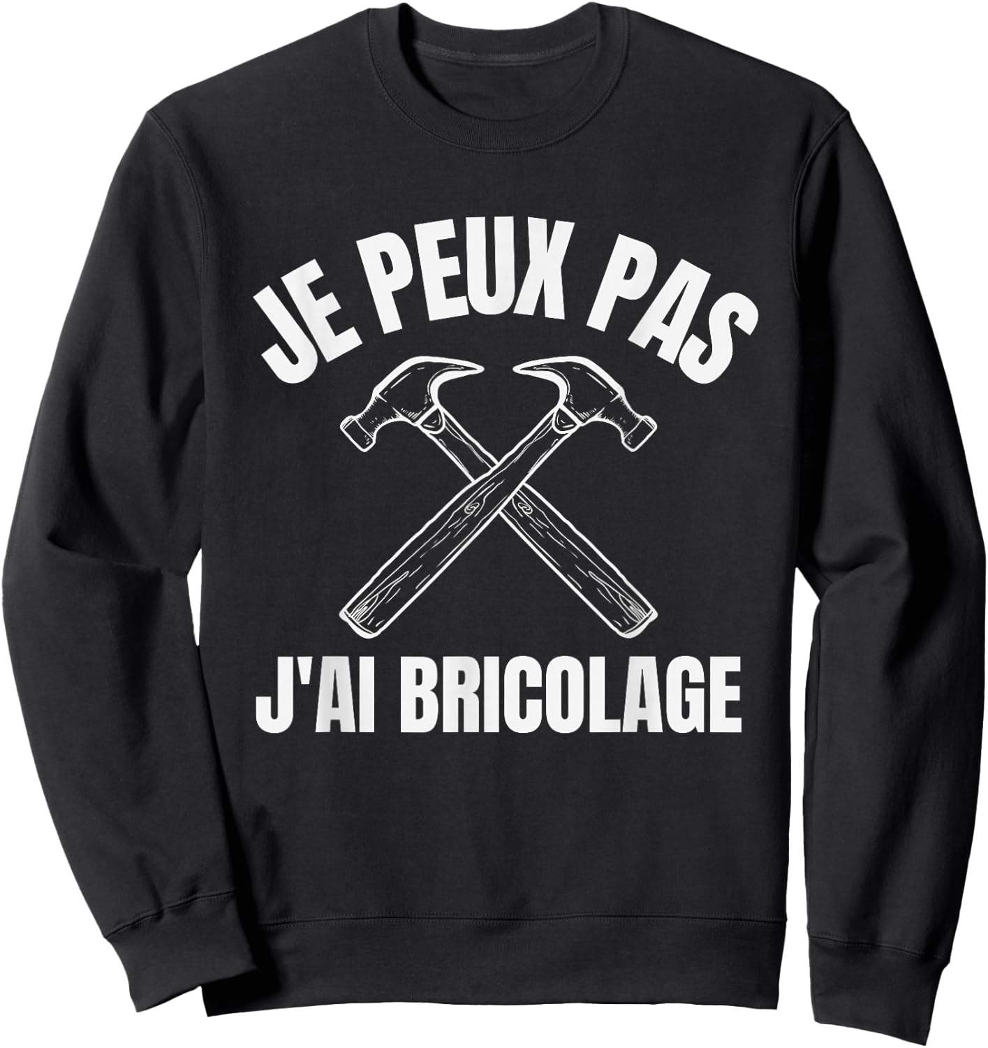 Je Peux Pas J'Ai DIY Gift Handymen , Black, S Sweatshirt - Sweatshirt | Black